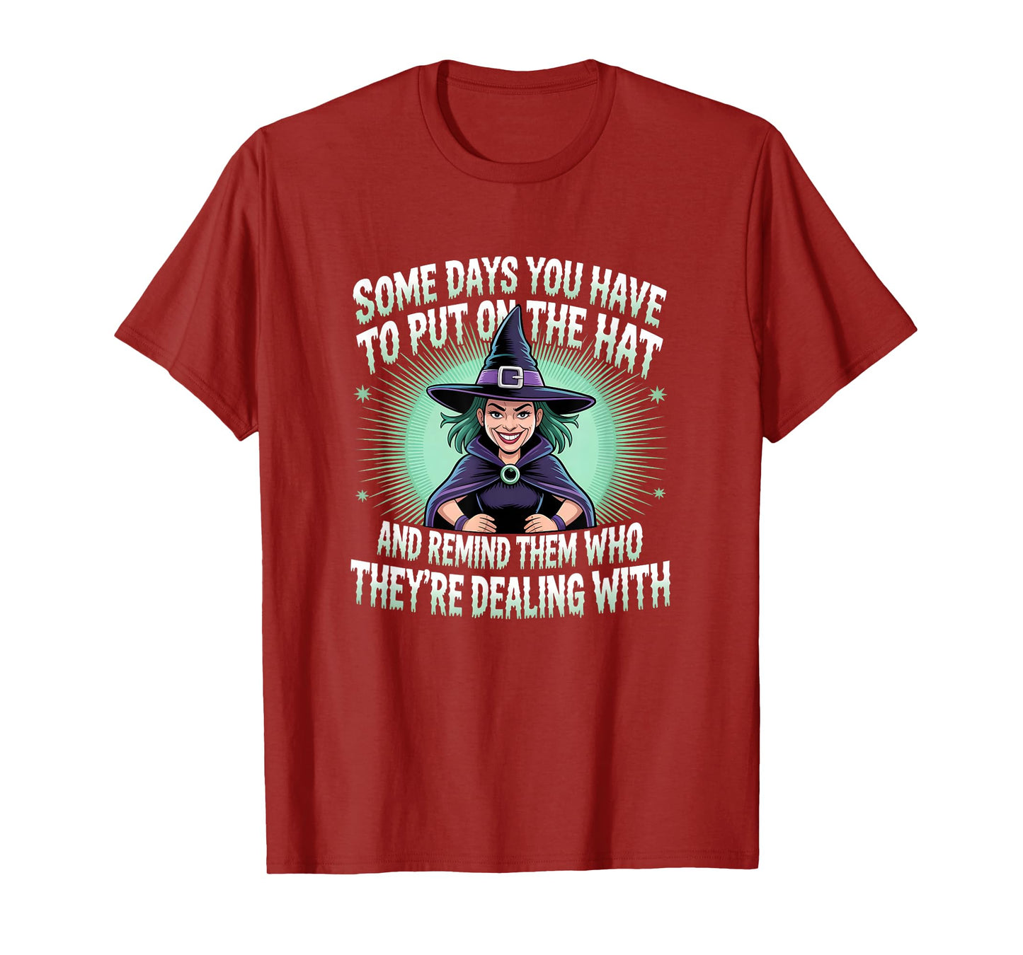 Some Days You Have to Put On The Hat and Remind Them T-Shirt
