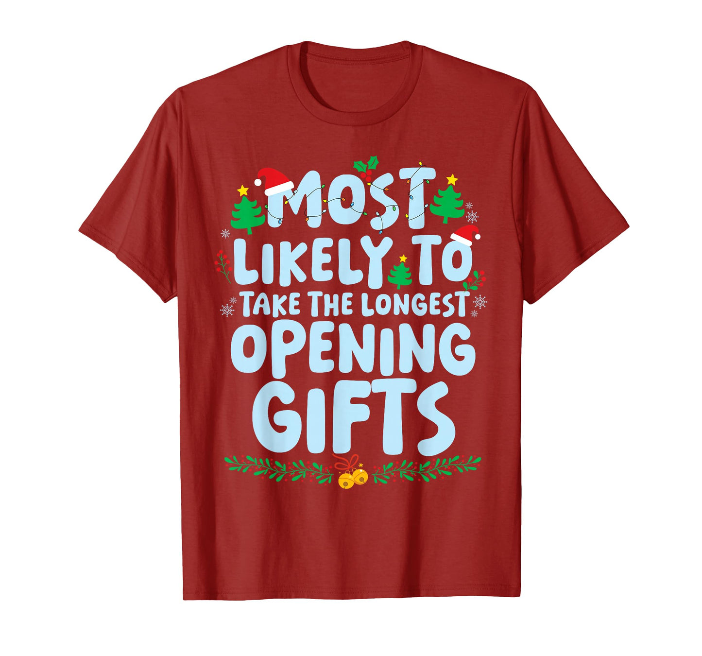 Most Likely to Take The Longest Opening Gifts Xmas Holiday T-Shirt