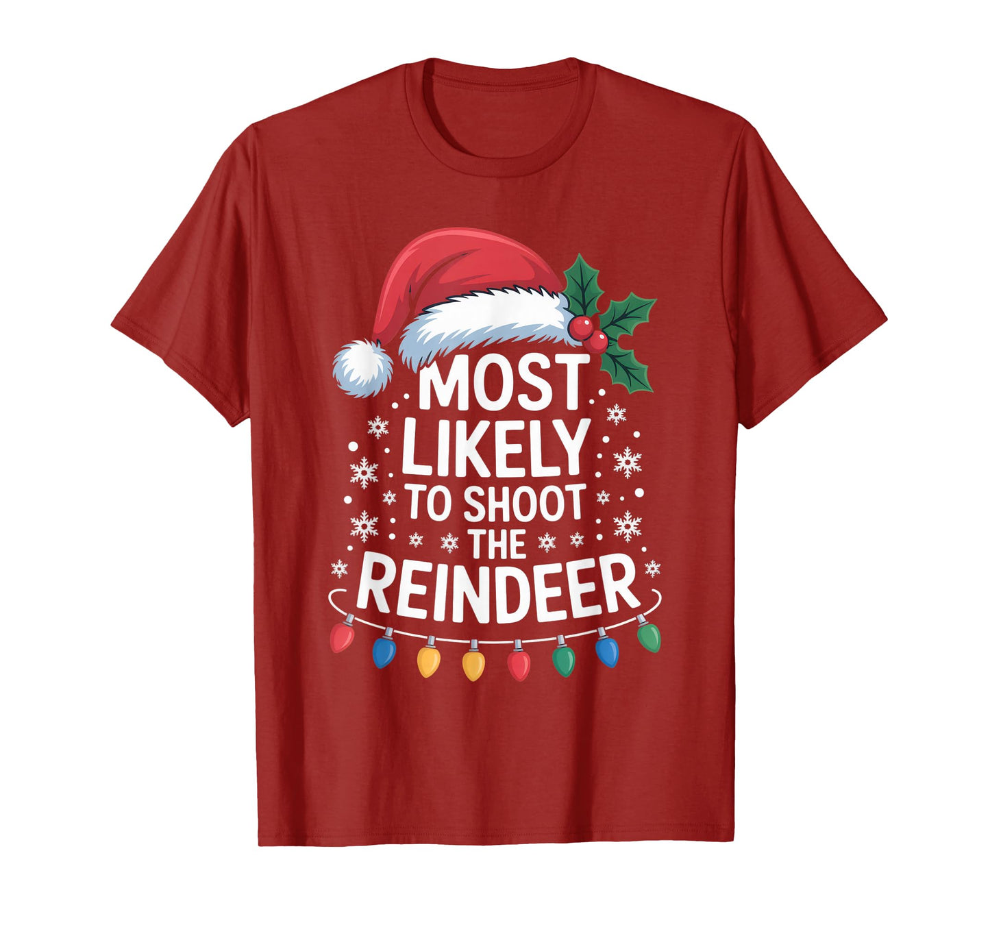 Most Likely to Catch Santa Shoot The Reindeer Funny T-Shirt