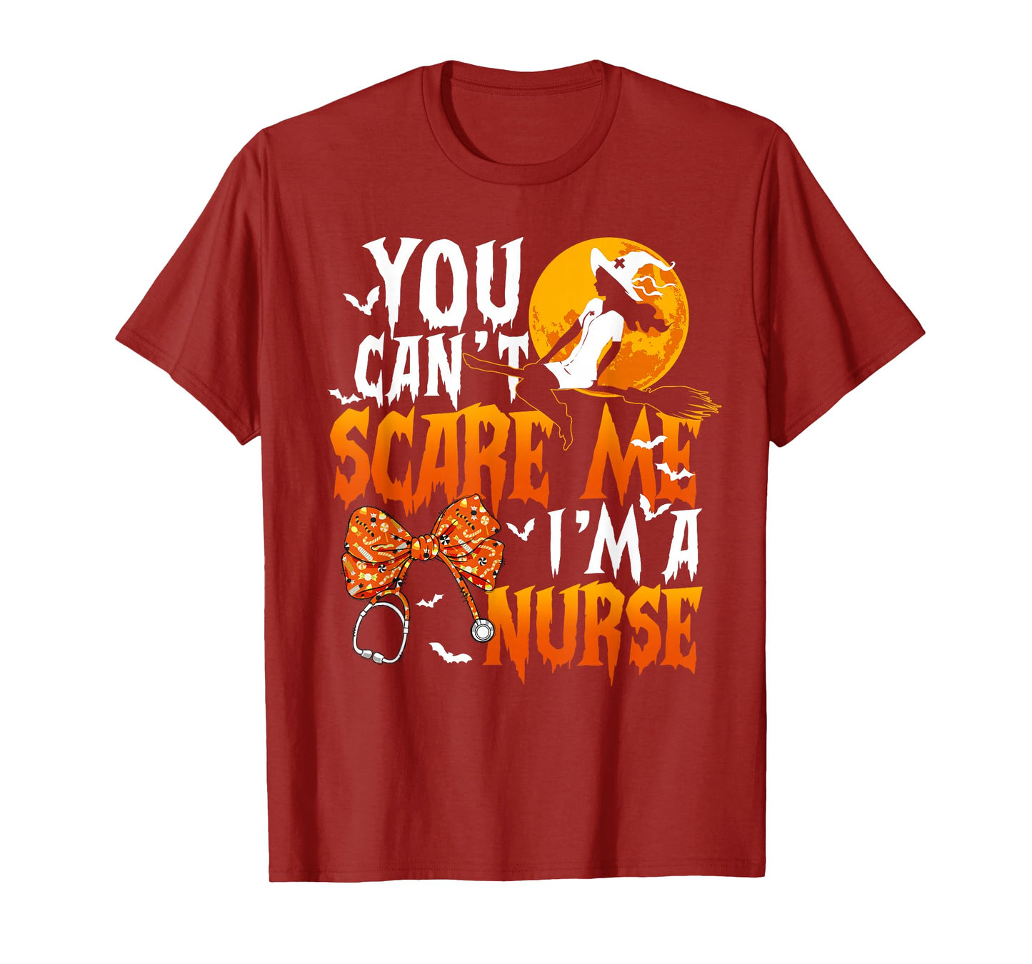 You Can't Scare Me I'm a Nurse Witch Funny Halloween Nurser T-Shirt