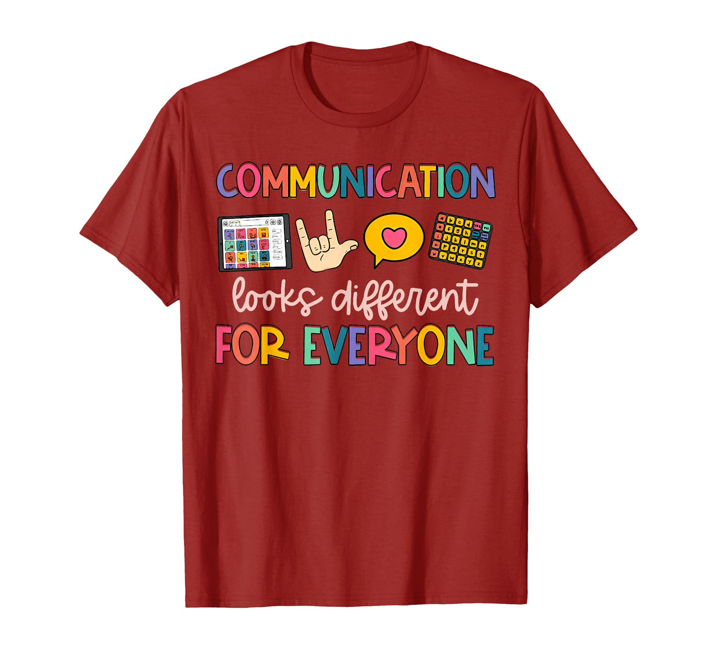 Communication Looks Different For Everyone T-Shirt