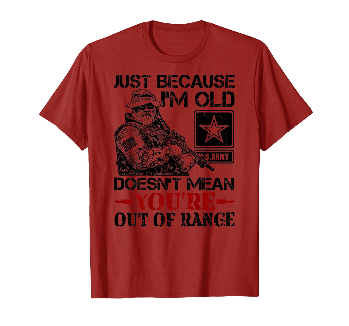 Just Because Im Old Doesn't Mean You're Out of Range (back) T-Shirt