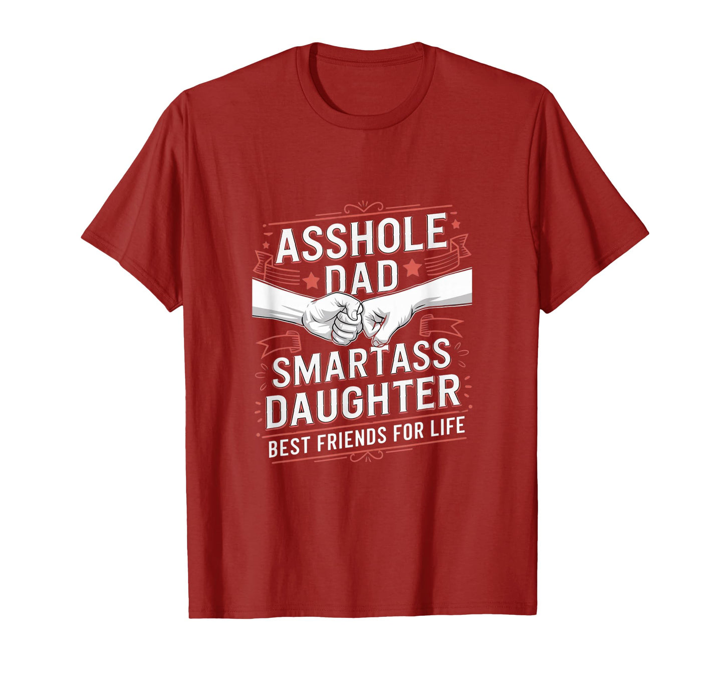Asshole Dad And Smartass Daughter Best Friend For Life T-Shirt