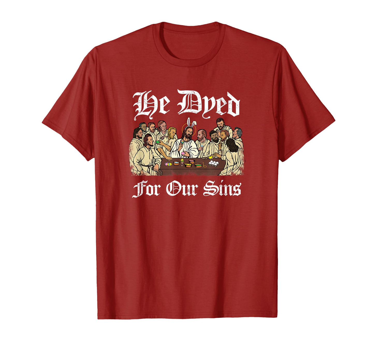 He Dyed for Our Sins - Funny Jesus Easter T-Shirt