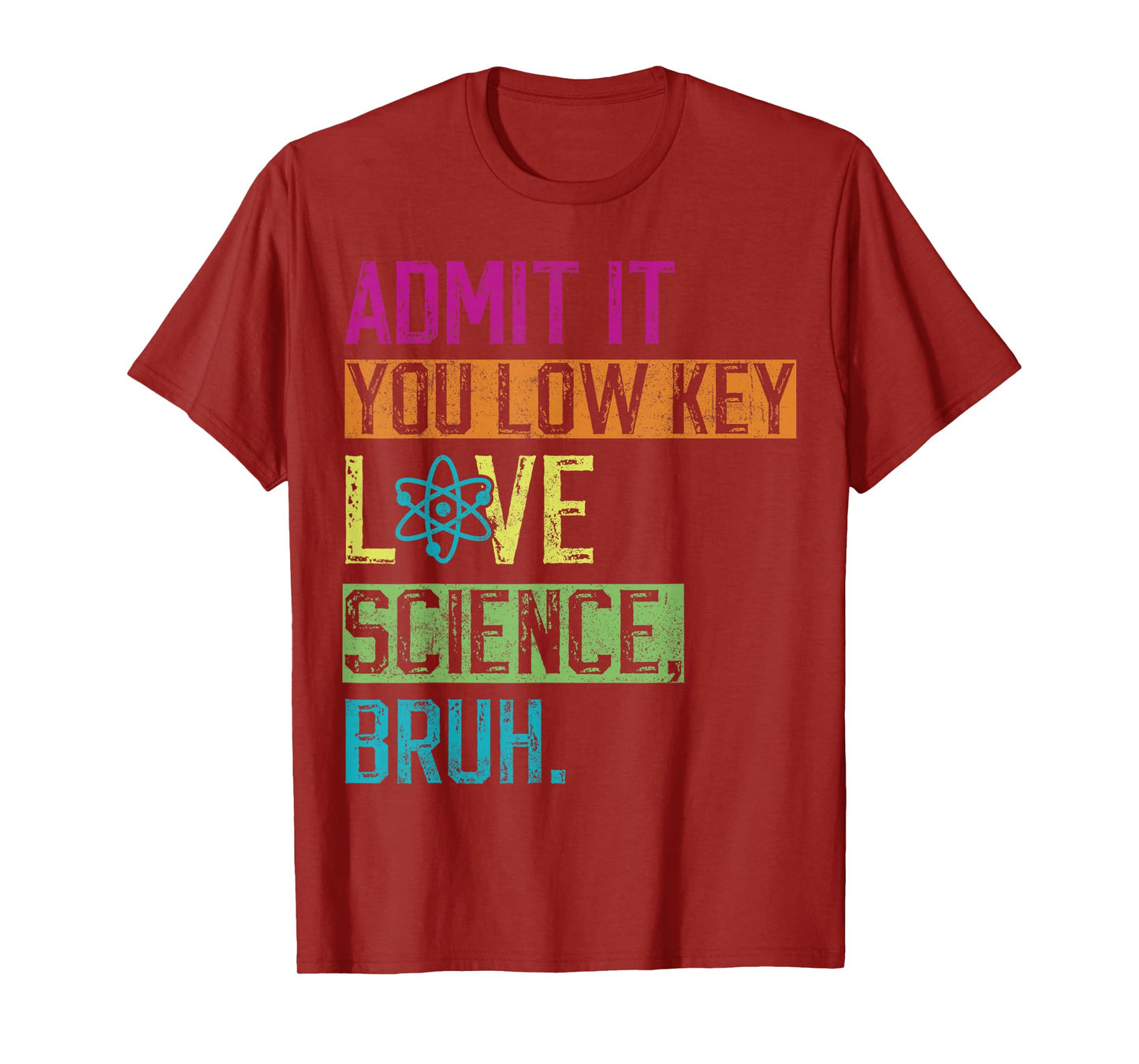 admit it you low key love science bruh funny science teacher T-Shirt