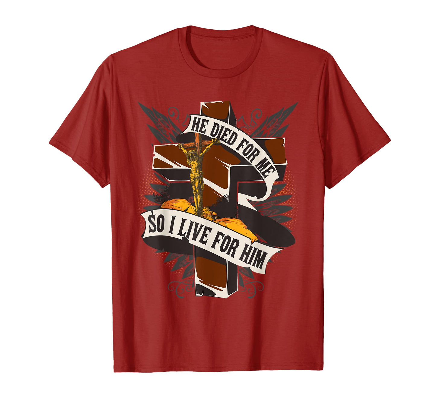 He Died For Me So I Live For Him - Christian Religious Bible T-Shirt