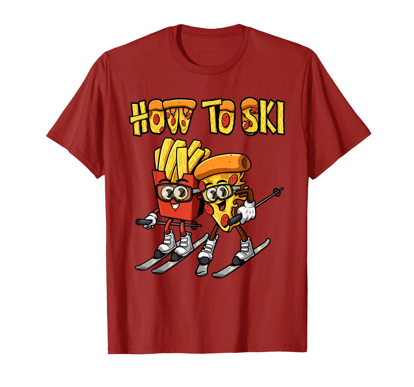 How To Ski Funny Pizza French Fries Skier Skiing Food Lover T-Shirt