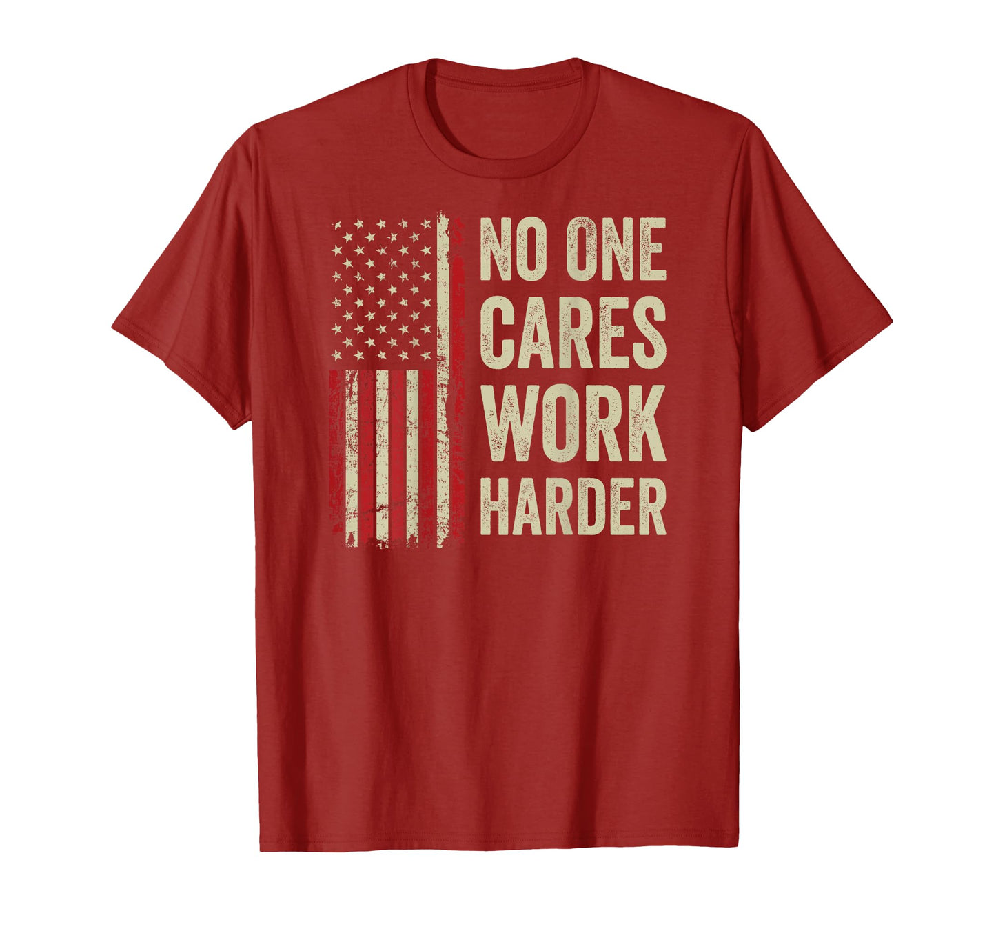 No One Cares Work Harder - Motivational Workout Gym (BACK) T-Shirt