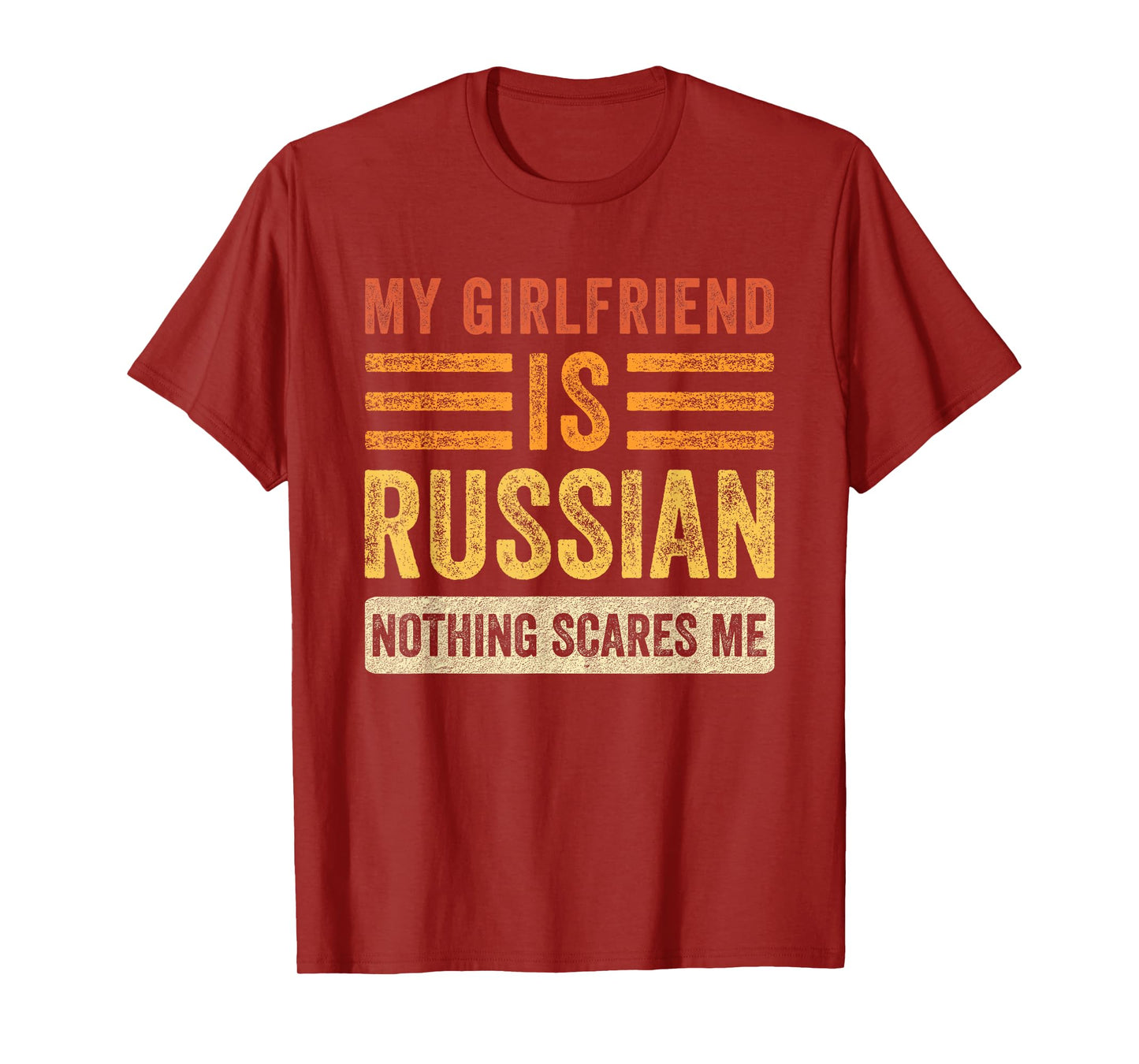 My Girlfriend is Russian Nothing Scares Me Funny Boyfriend T-Shirt