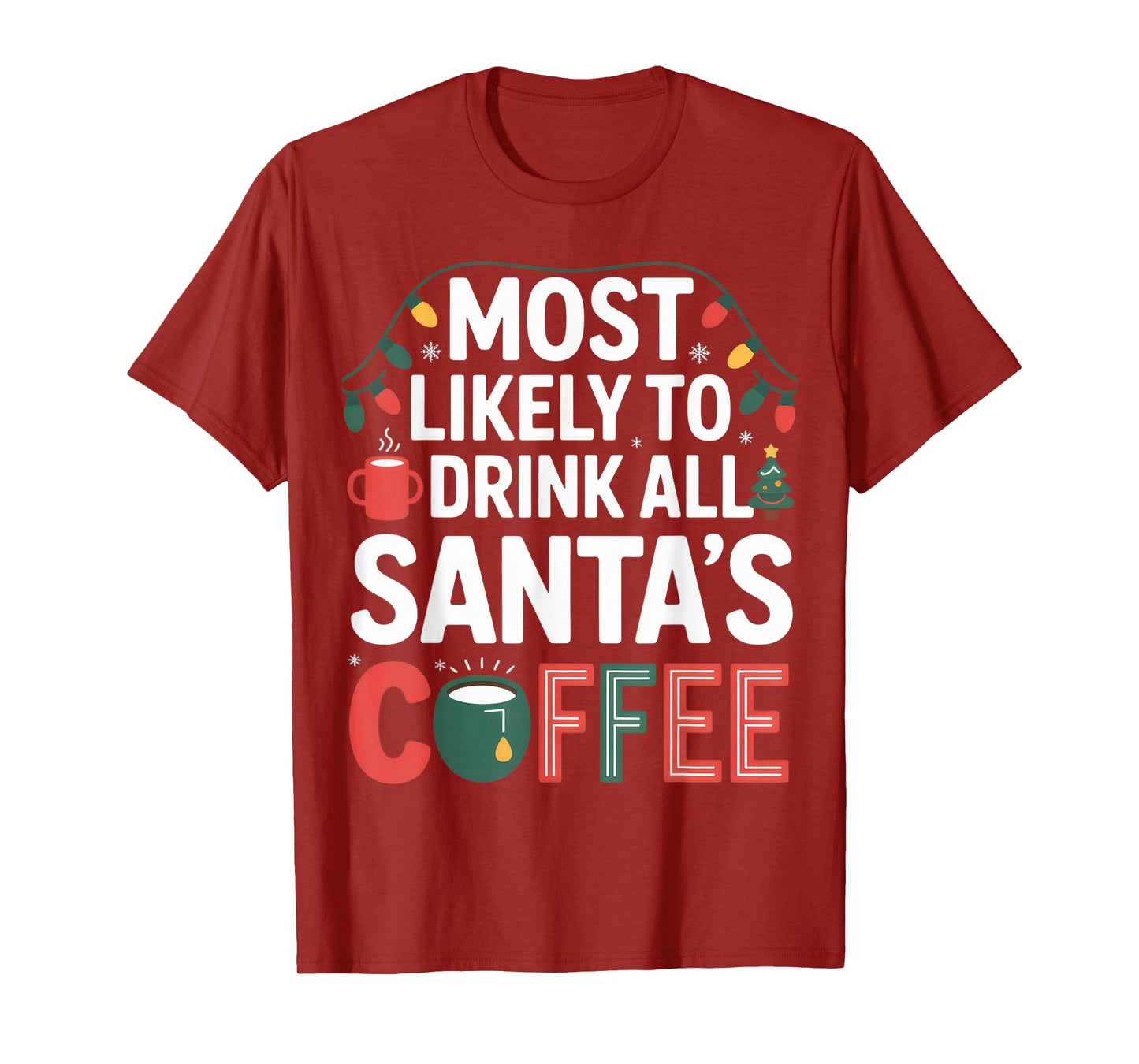 Most Likely to Drink All Santa's Coffee Funny Christmas T-Shirt