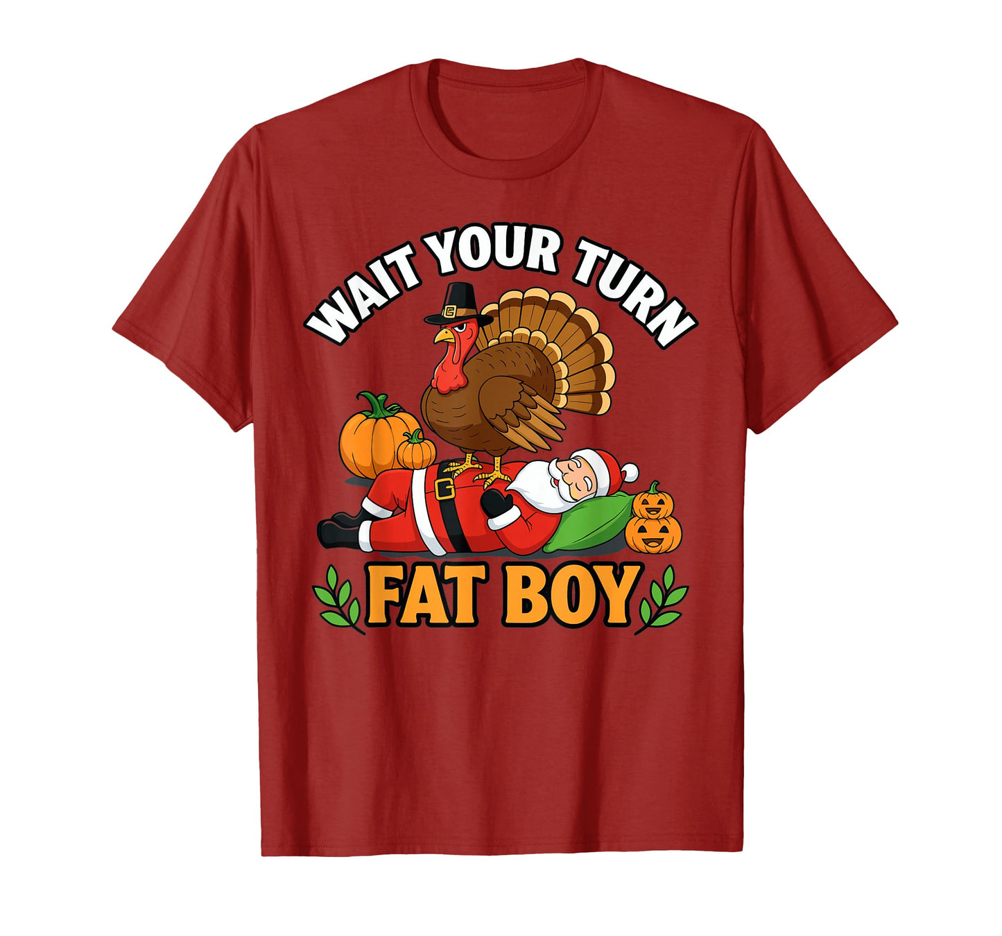Thanksgiving Turkey Funny Santa Wait Your Turn Fat Boy T-Shirt