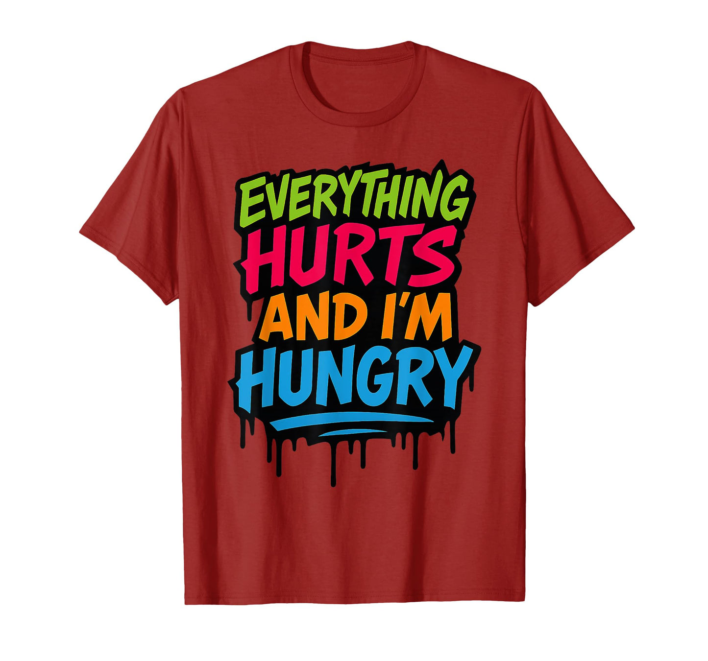 Funny Everything Hurts And I'm Hungry. Weightlifter Workout T-Shirt