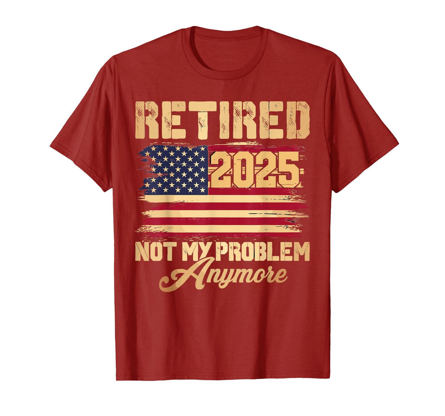Vintage Retired 2025 Not My Problem Anymore American Flag T-Shirt