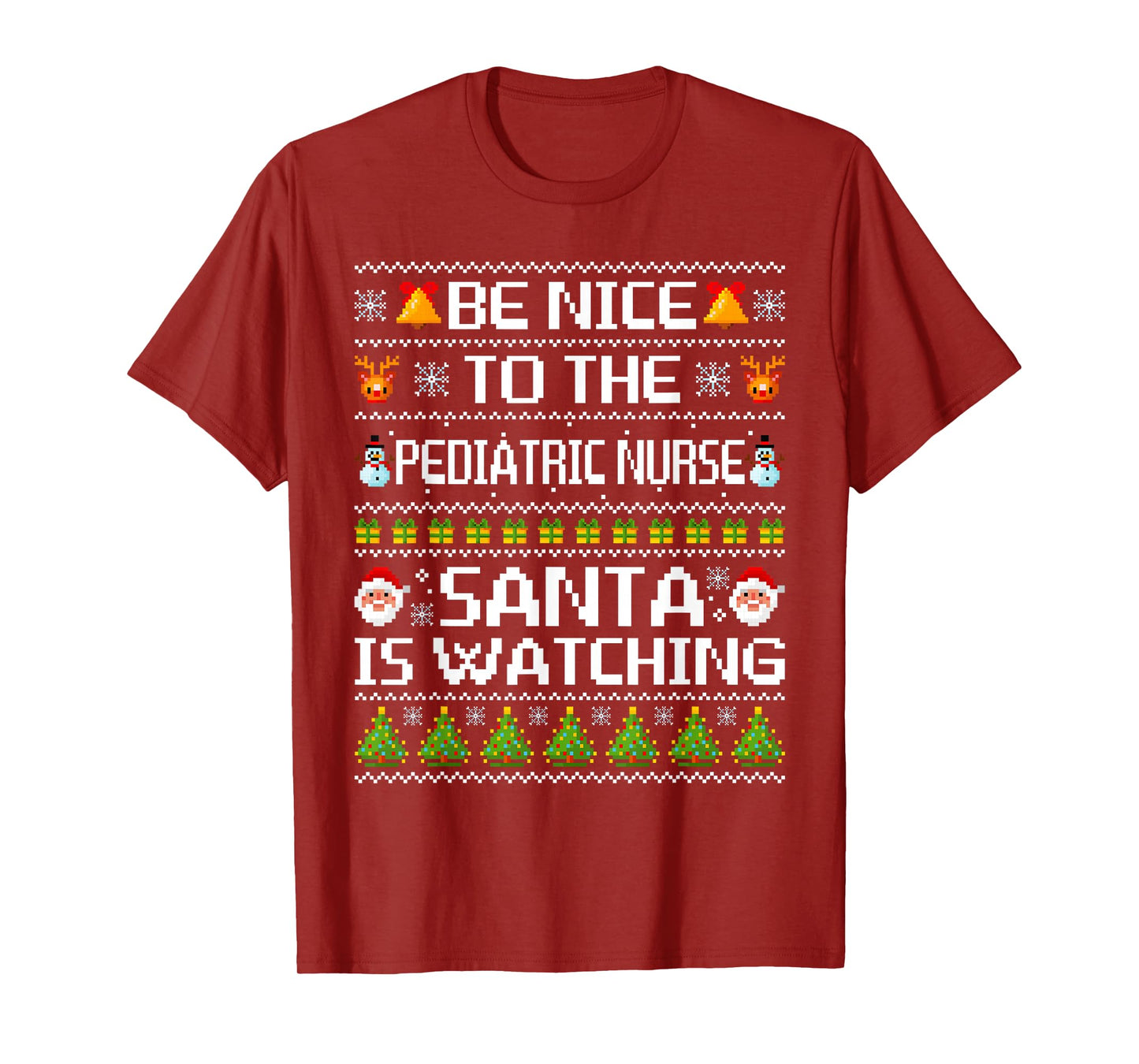 Be Nice to The Pediatric Nurse Santa's Watching Ugly Sweater T-Shirt