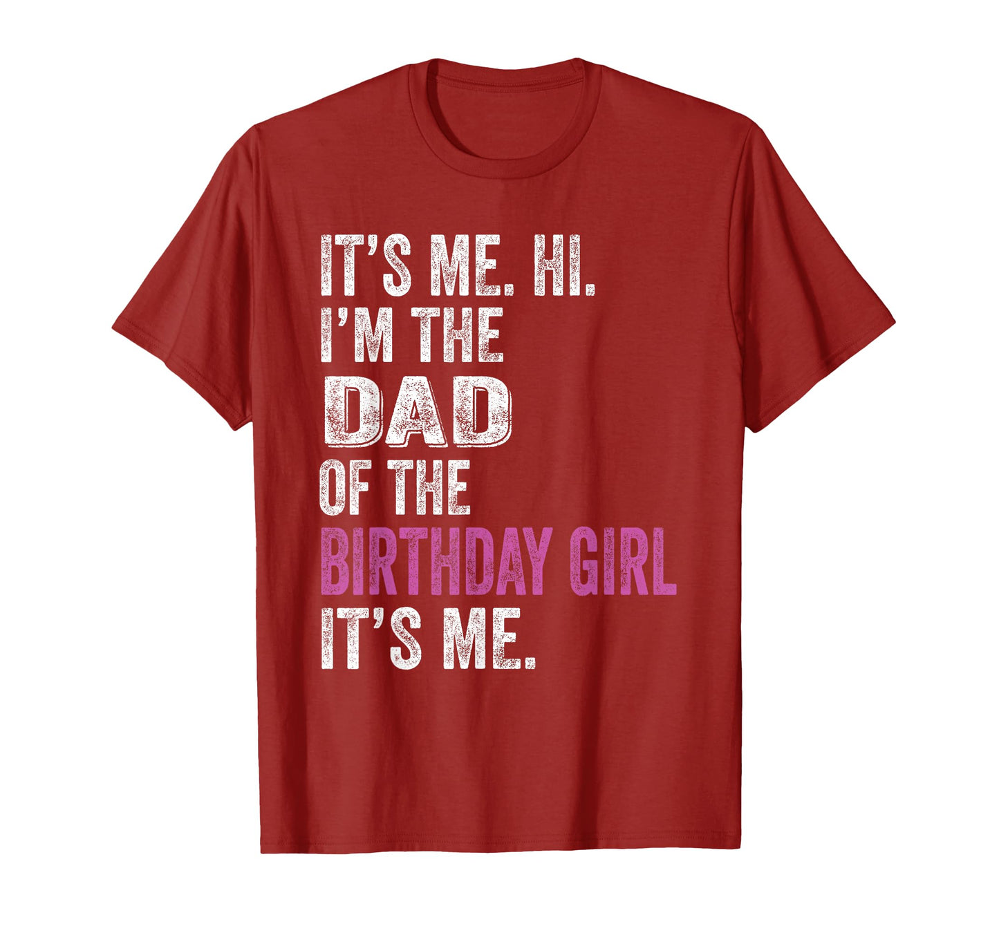 It's Me Hi I'm The Dad Of The Birthday Girl Its Me Party T-Shirt