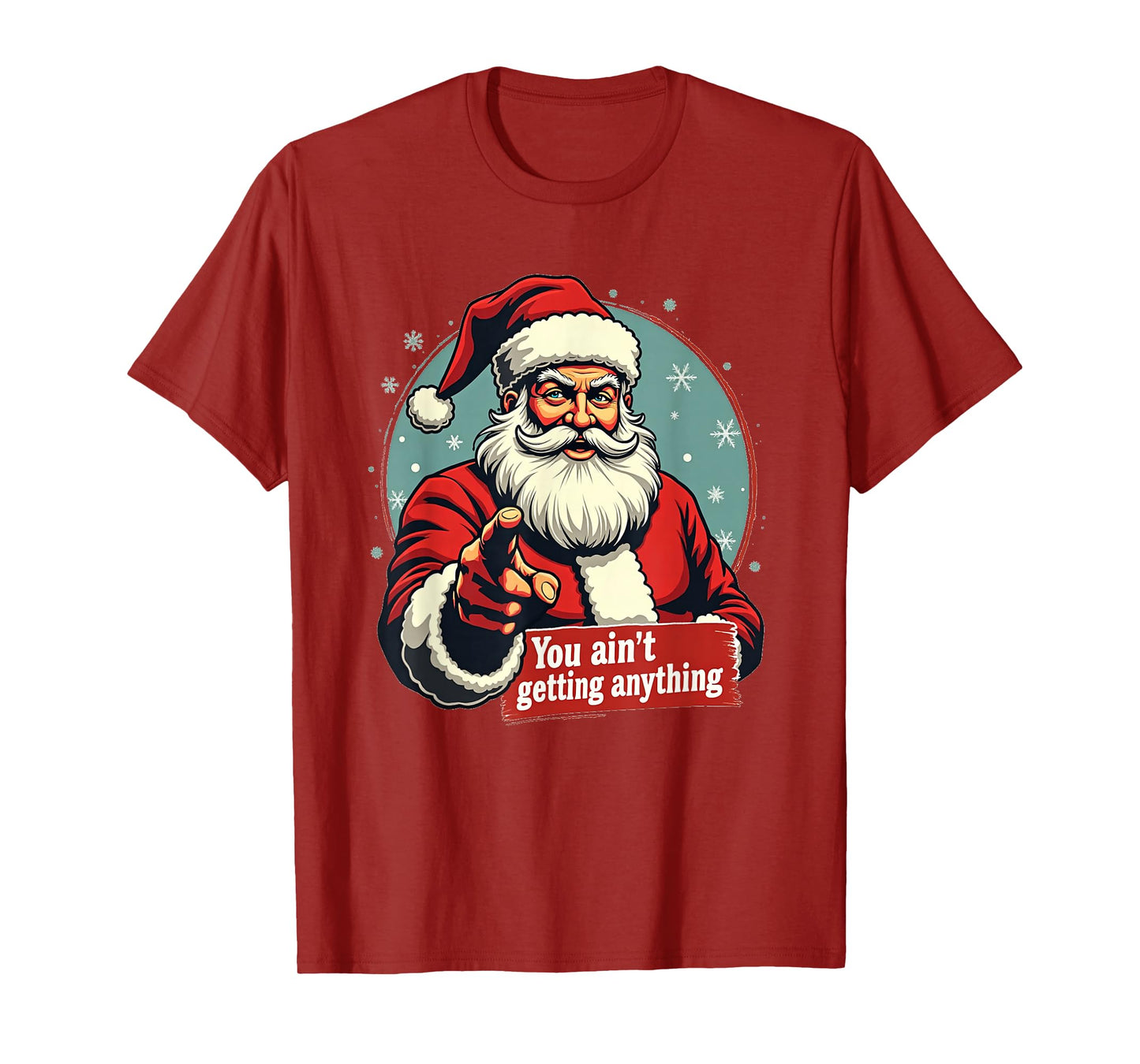 Santa Claus You Ain't Getting Anything Funny Christmas T-Shirt