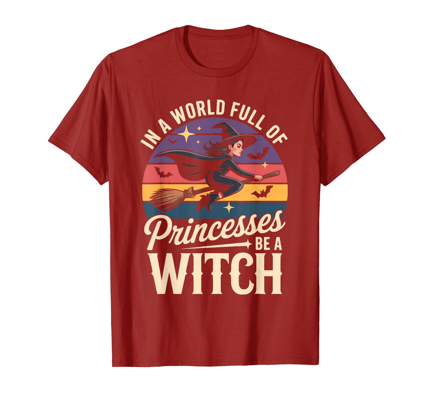 in A World Full of Princesses Be A Witch T-Shirt