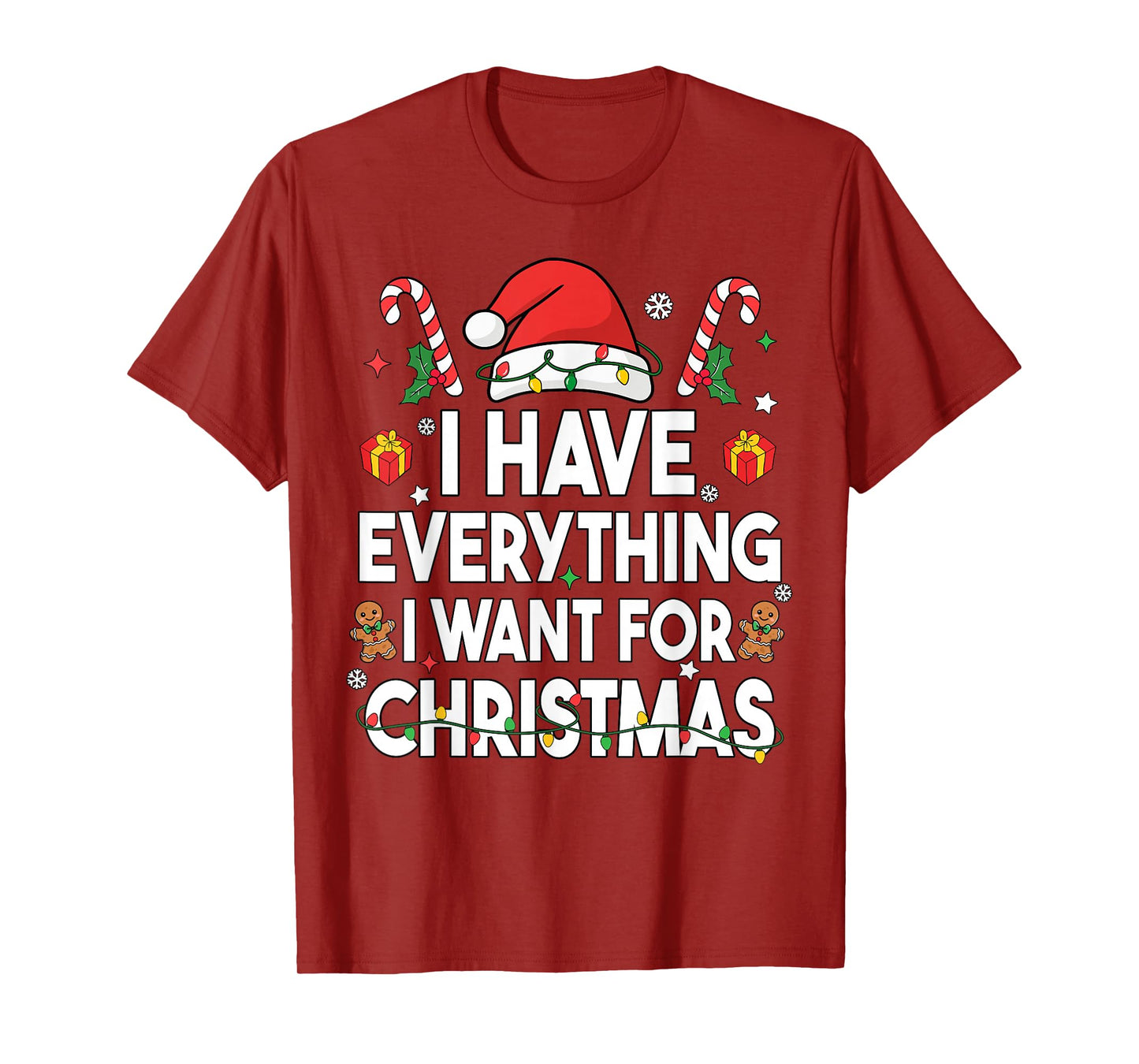 I Have Everything I Want for Christmas Its Me I'm Everything T-Shirt