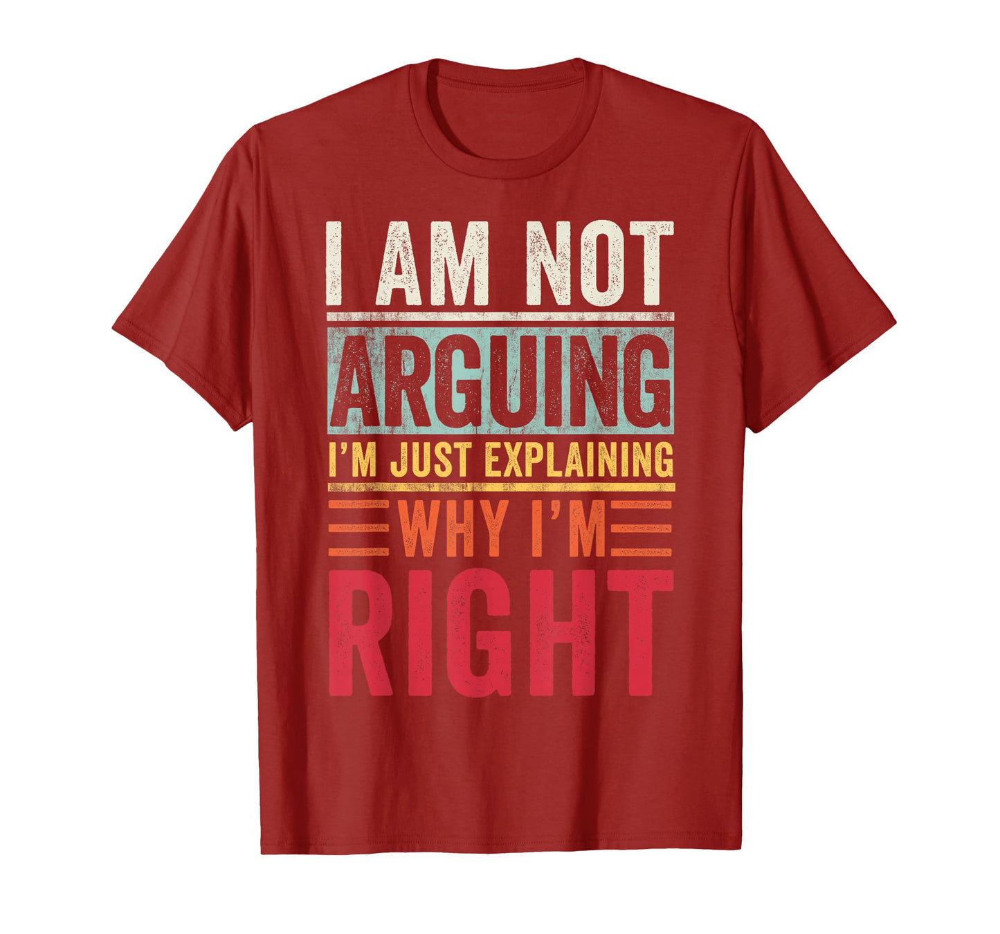I'm Not Arguing I'm Just Explaining Why I'm Right Retro T-Shirt