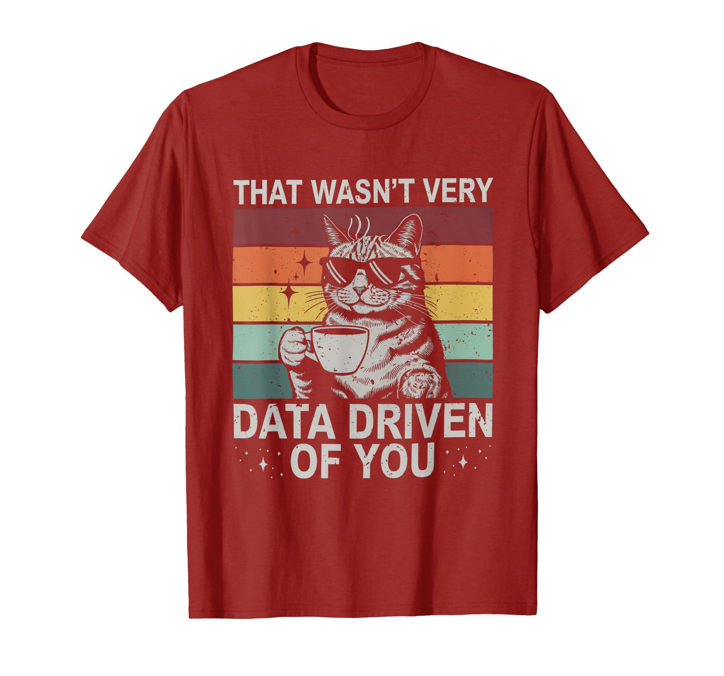 That Wasn't Very Data Driven of You Funny Cat Data Analyst T-Shirt for Men Women