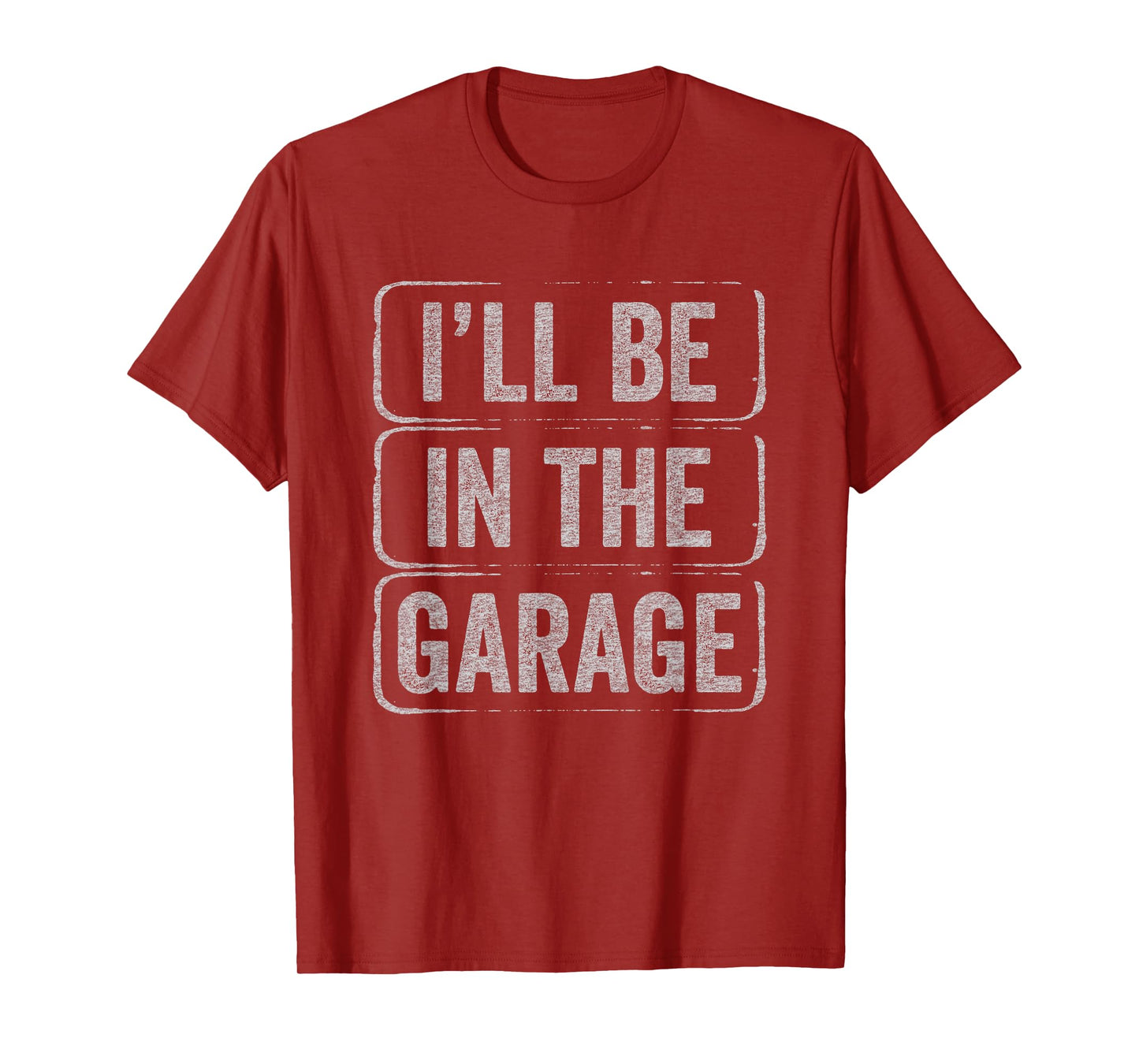 I'll Be In The Garage Funny Mechanic Workshop Dad & Grandpa T-Shirt