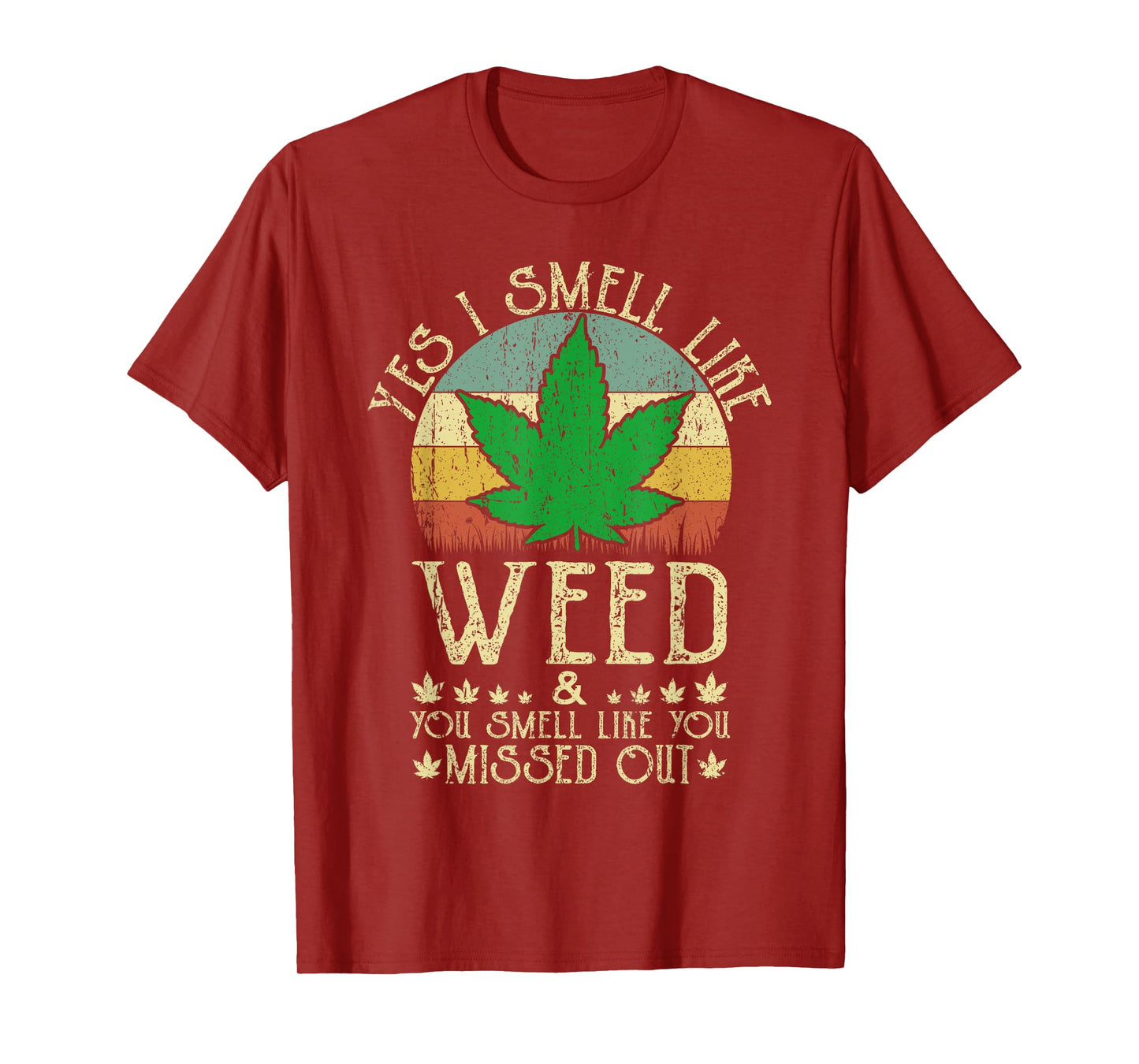 Retro Yes I Smell Like Weed You Smell Like You Missed Out T-Shirt
