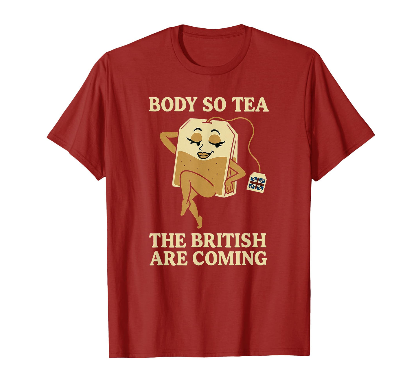 Body So Tea, The British Are Coming – Teabag Pun Humor T-Shirt