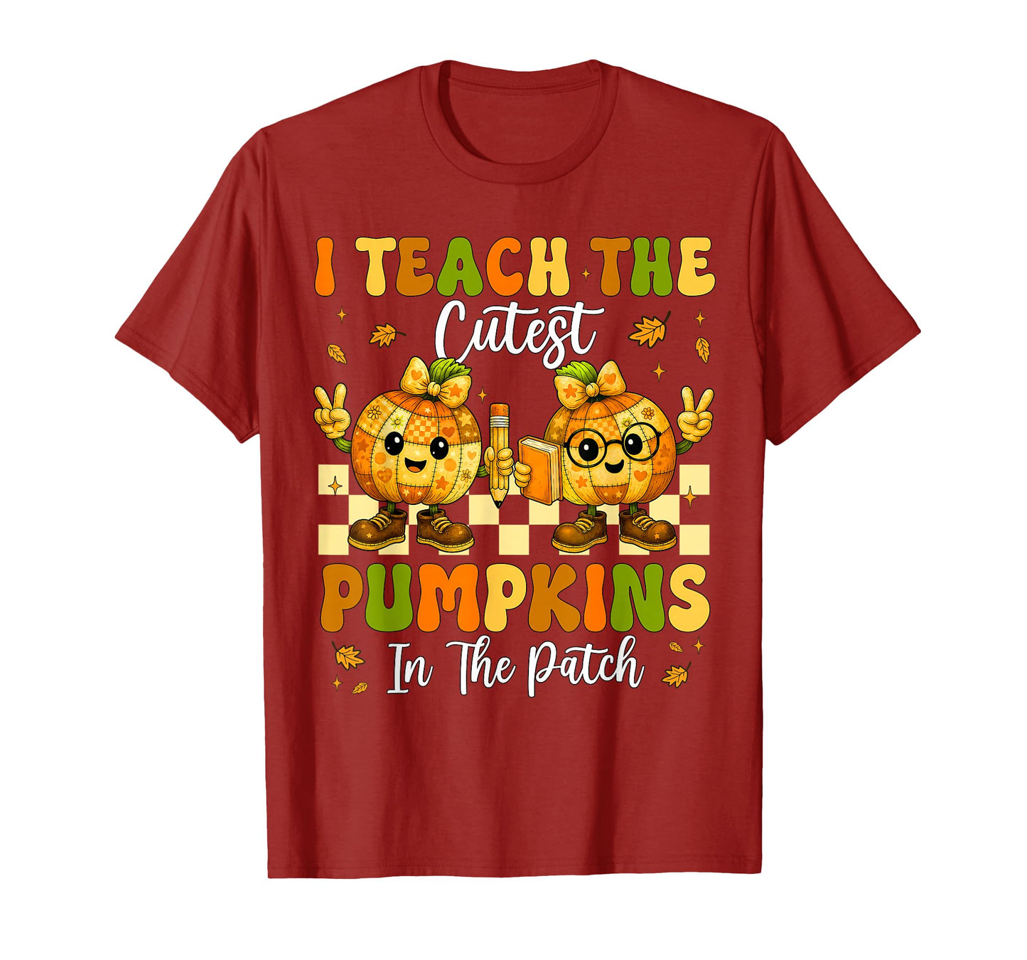 I Teach The Cutest Pumpkins in The Patch Teacher Halloween T-Shirt