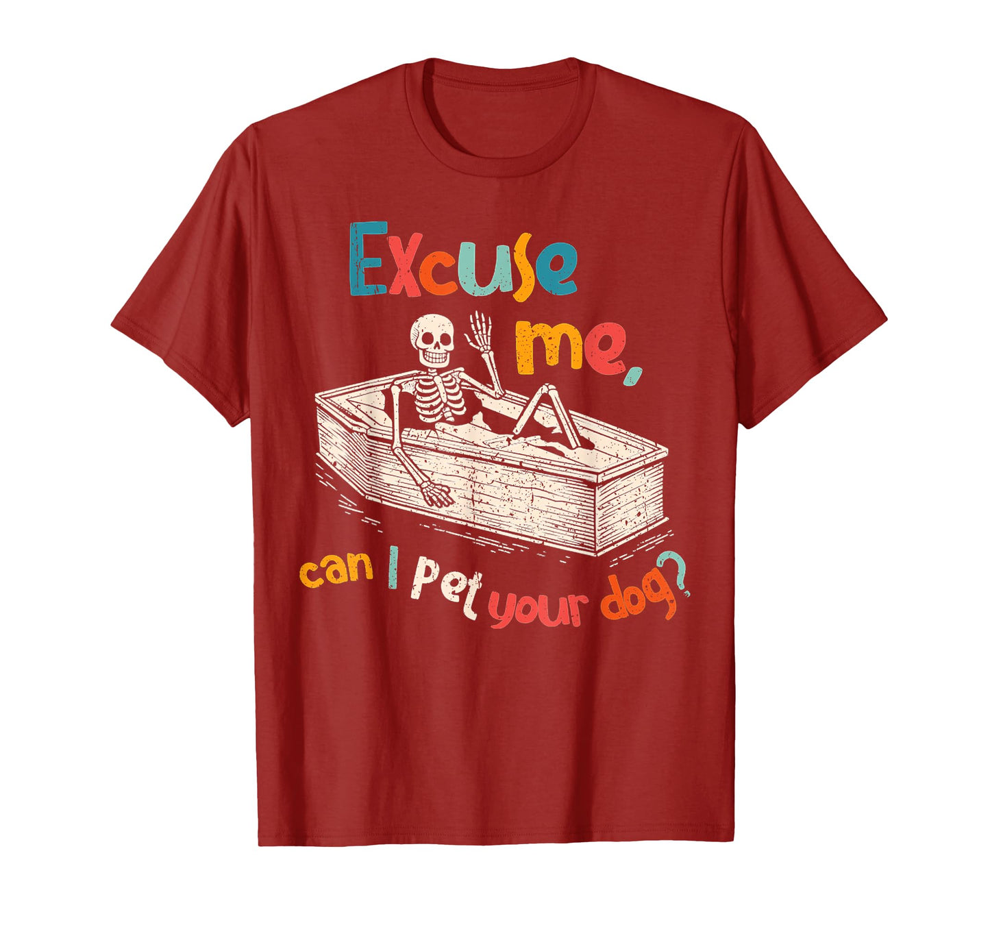 Funny Skeleton Coffin Excuse Me Can I Pet Your Dog Sarcasm T-Shirt