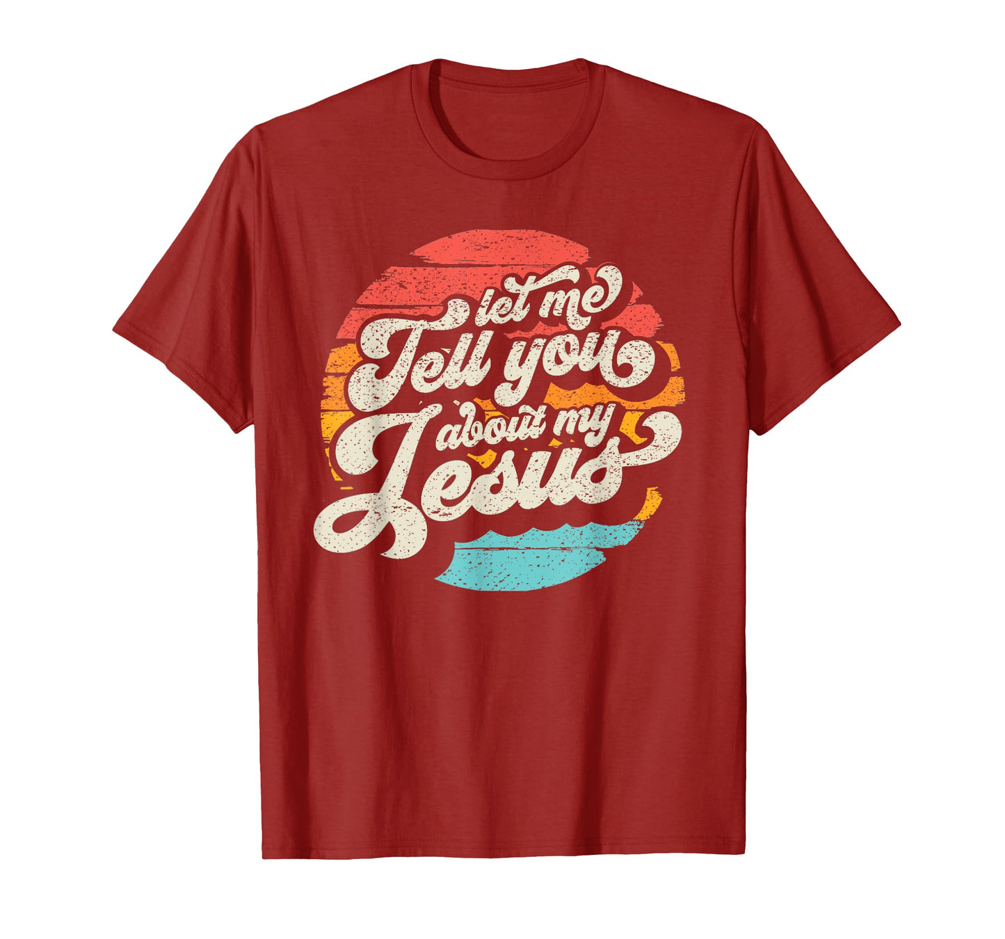 Let Me Tell You About My Jesus Gift T-Shirt