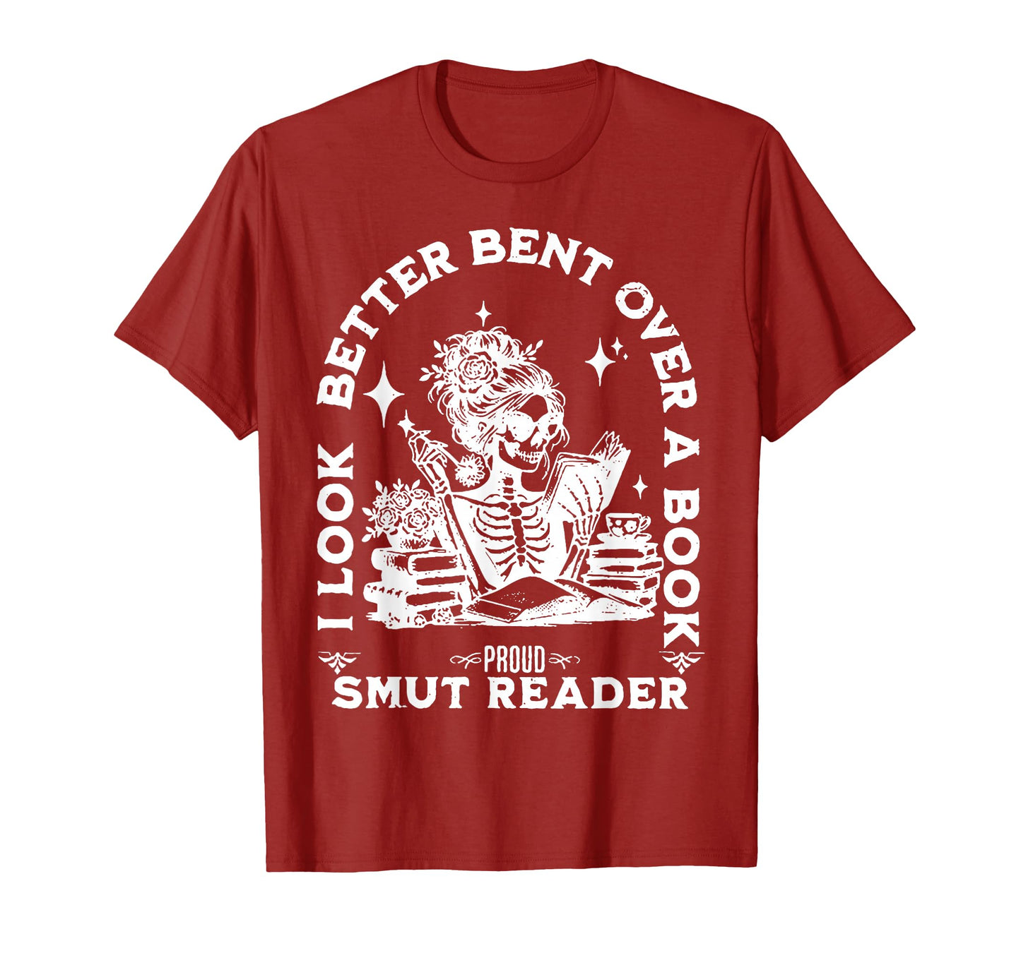 I look Better Bent Over A Book Smut Reader T-Shirt