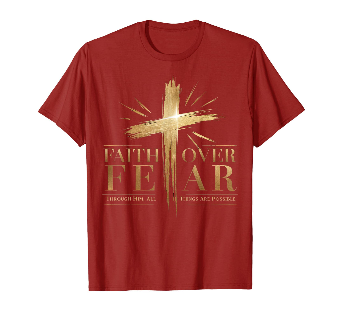 Faith Over Fear Through Him, All Things Are Possible T-Shirt