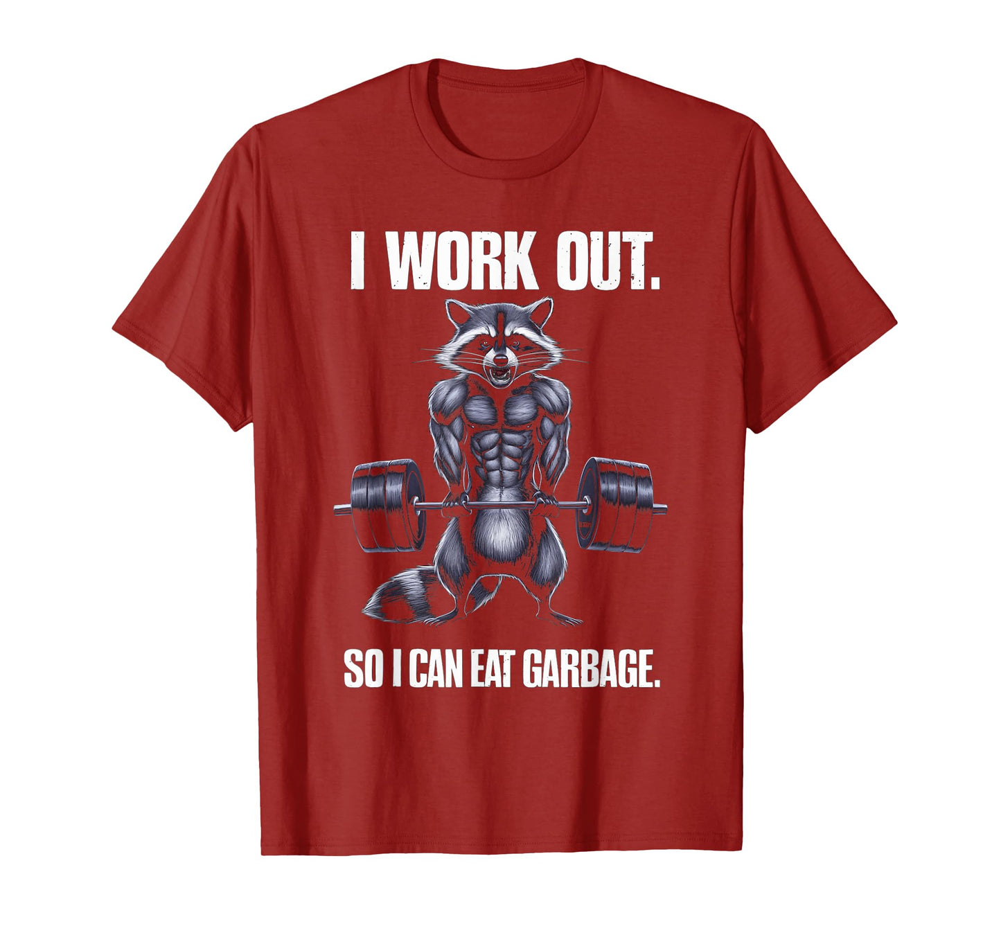 I Work Out So I Can Eat Garbage Gym Raccoon Lifting Training T-Shirt