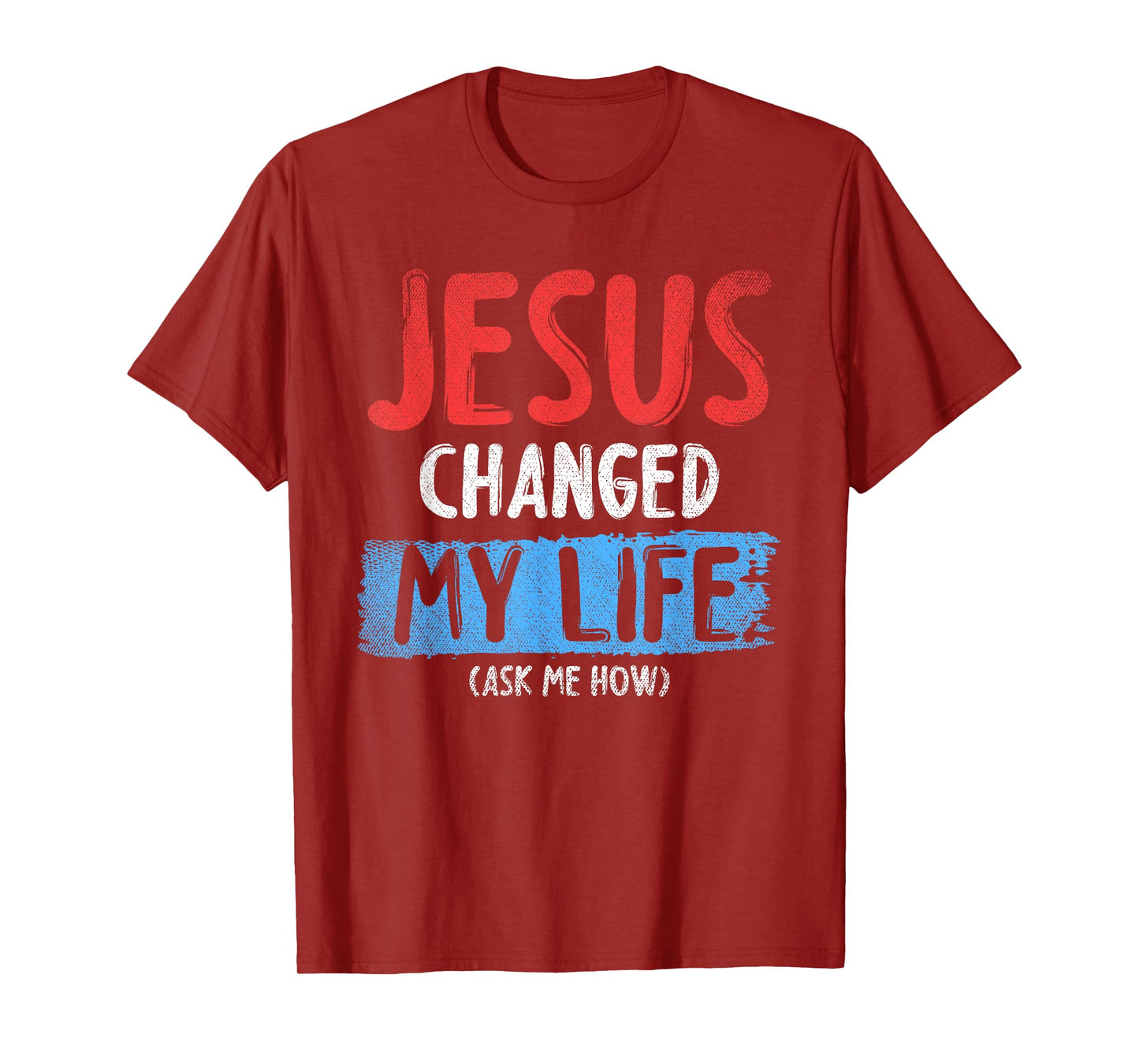 Christ Devotee Jesus Changed My Life Ask Me How Jesus T-Shirt