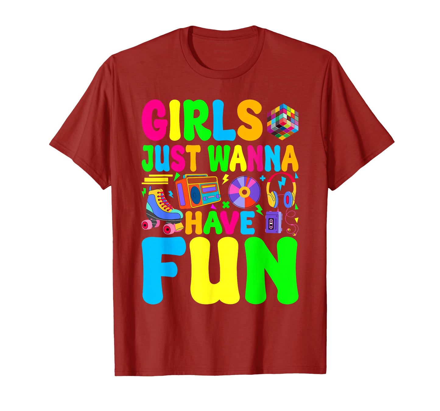 Funny 80's Girls Just Wanna Have Fun 1980s Girl Men Women T-Shirt