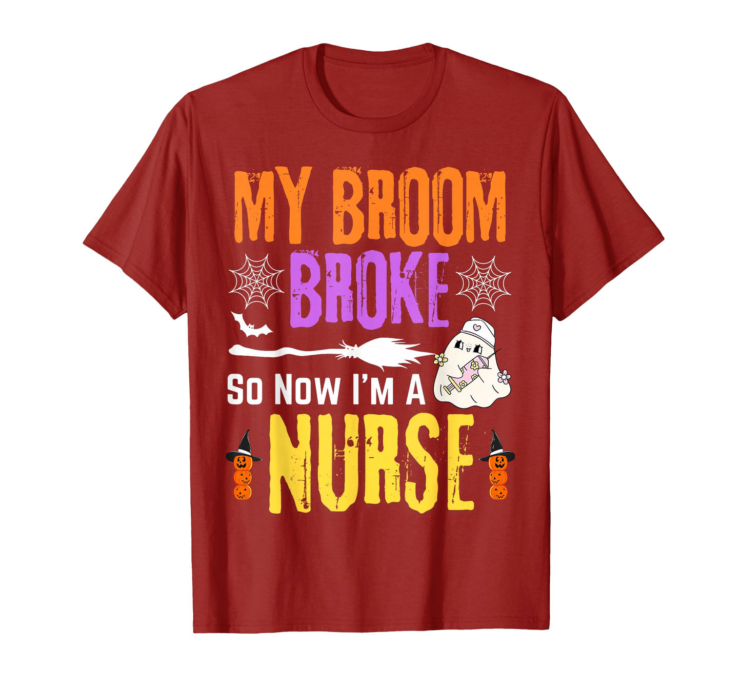 Halloween Nurse My Broom Broke So Now I'm A Nurse T-Shirt