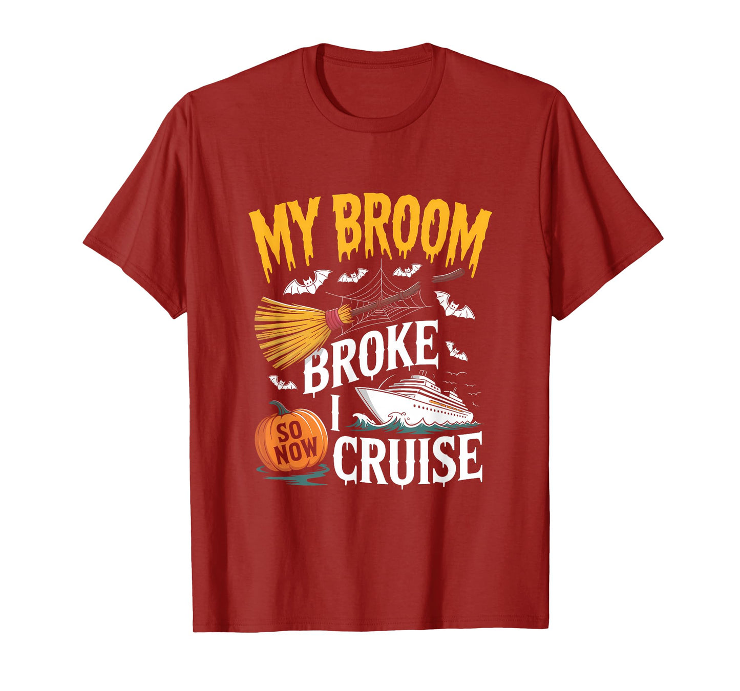 My Broom Broke So Now I Cruise Witch Halloween Vacation T-Shirt