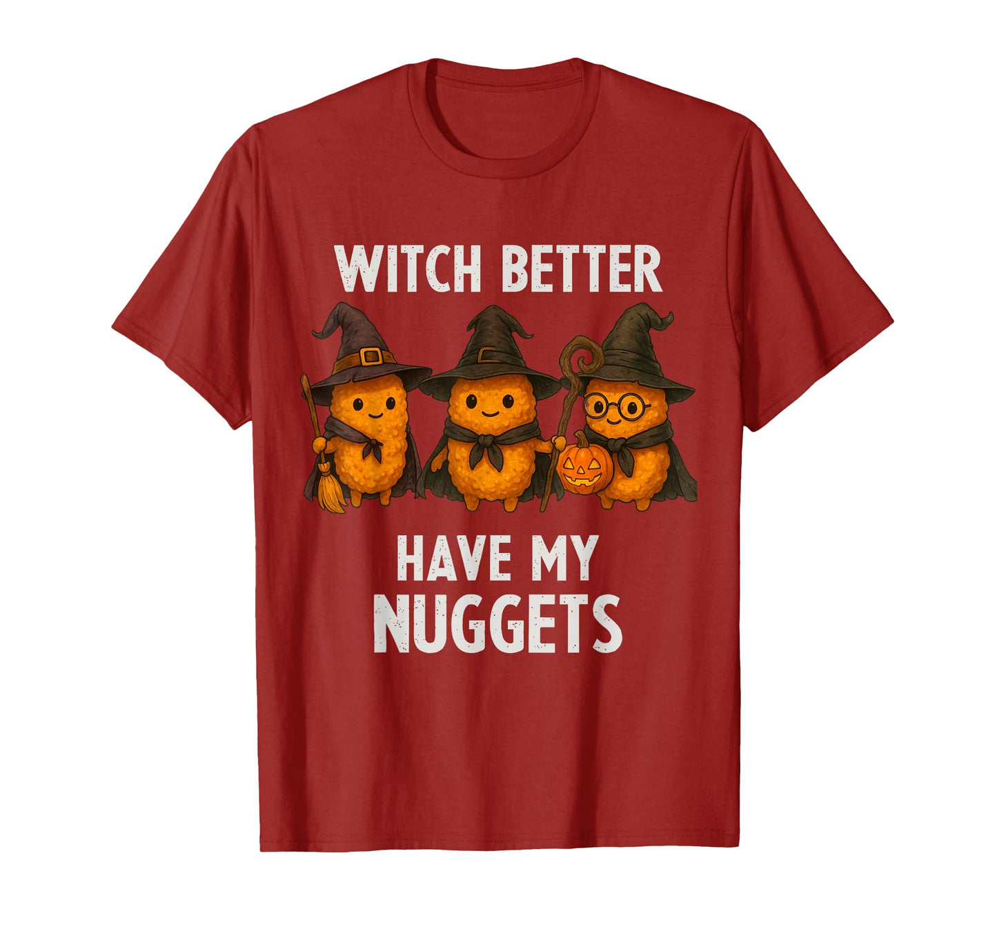Funny Chicken Nugget Witch Better Have My Nuggets Halloween T-Shirt