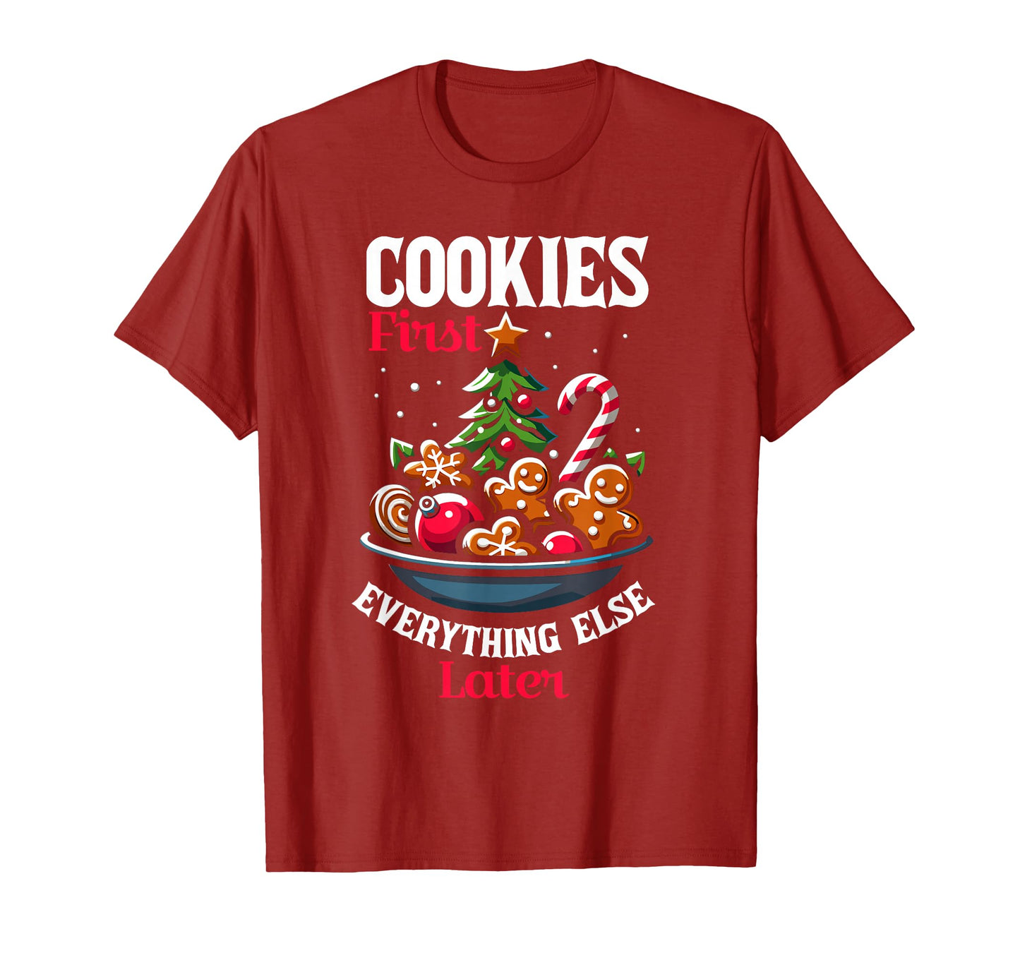 Cookies First Everything Else Later Christmas Santa Xmas T-Shirt