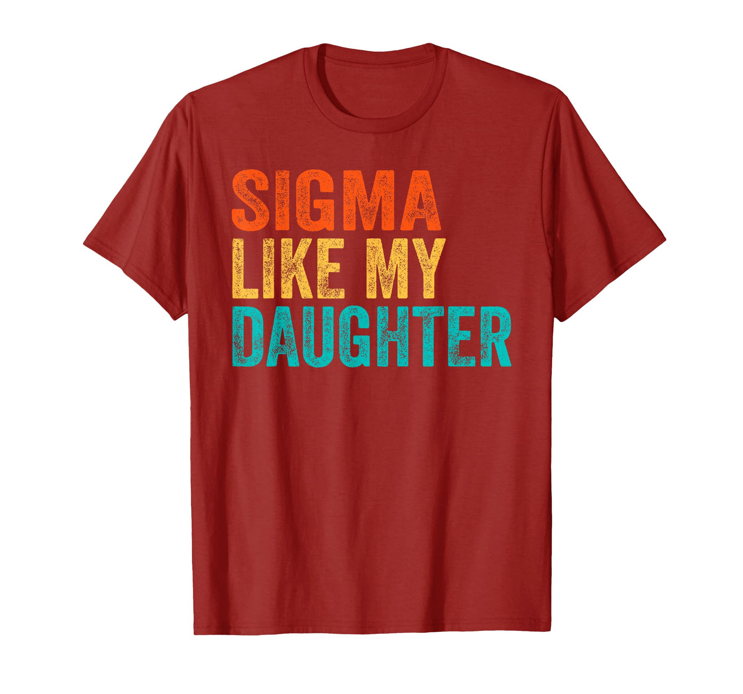 Sigma Like My Daughter Men Funny Fathers Day Dad Retro T-Shirt