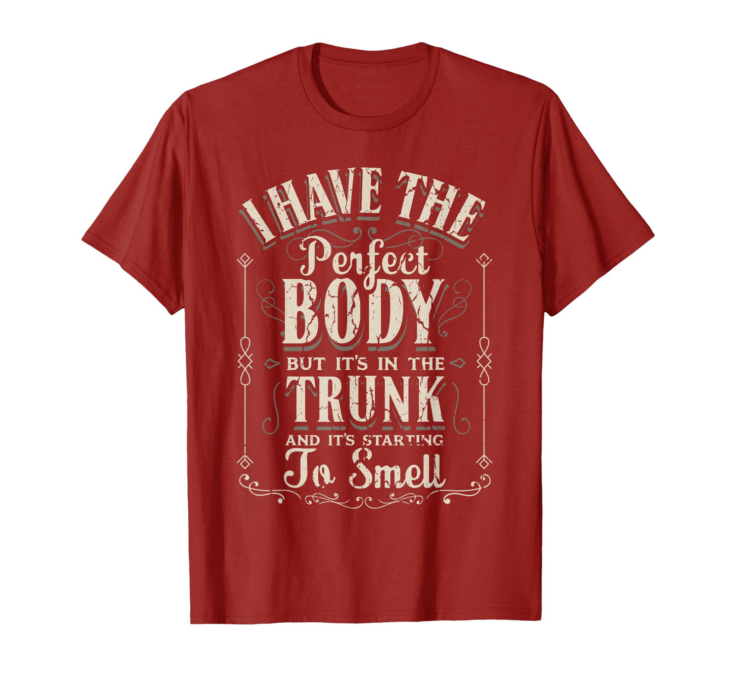 I Have The Perfect Body Funny Gifts Gym T-Shirt