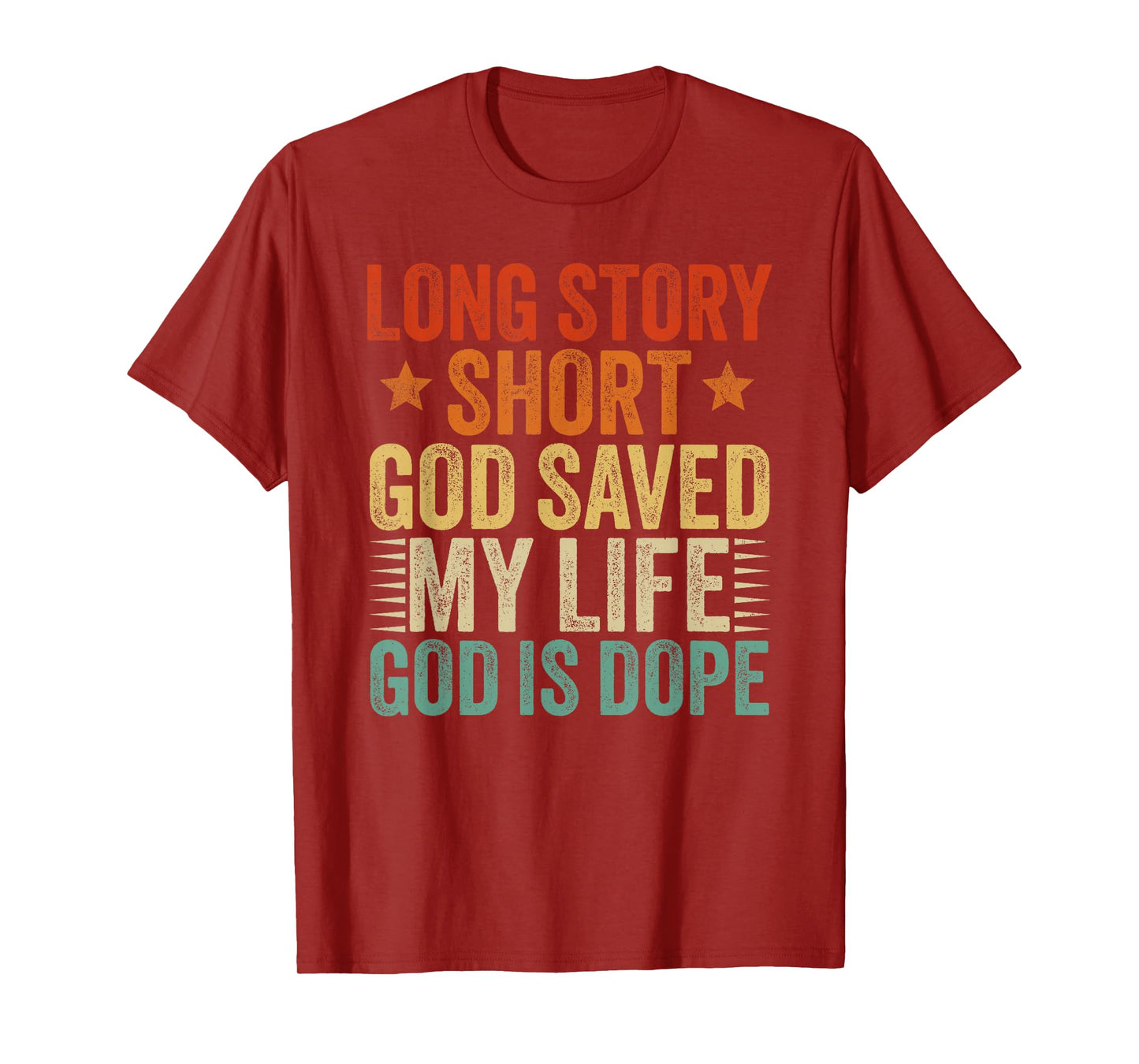 Long Story Short God Save My Life God Is Dope T-Shirt