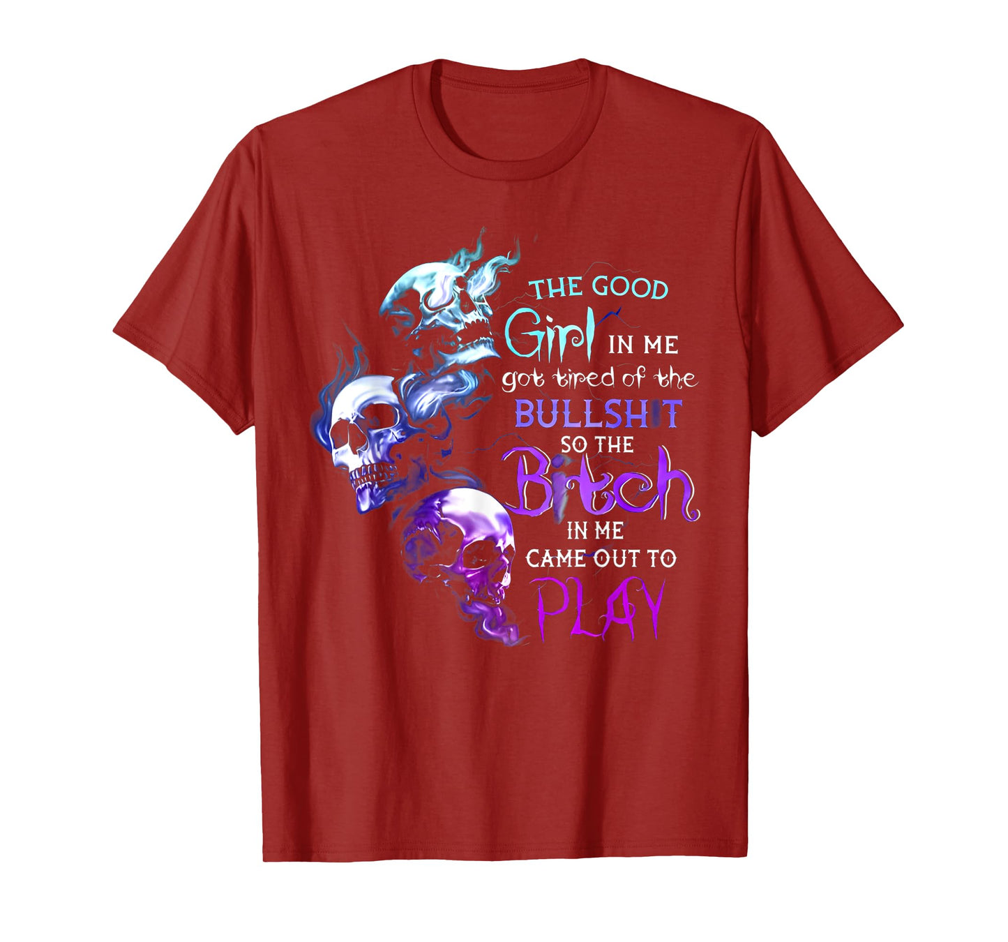 The Good Girl In Me Got Tired Of The Bullshit Skull T-Shirt