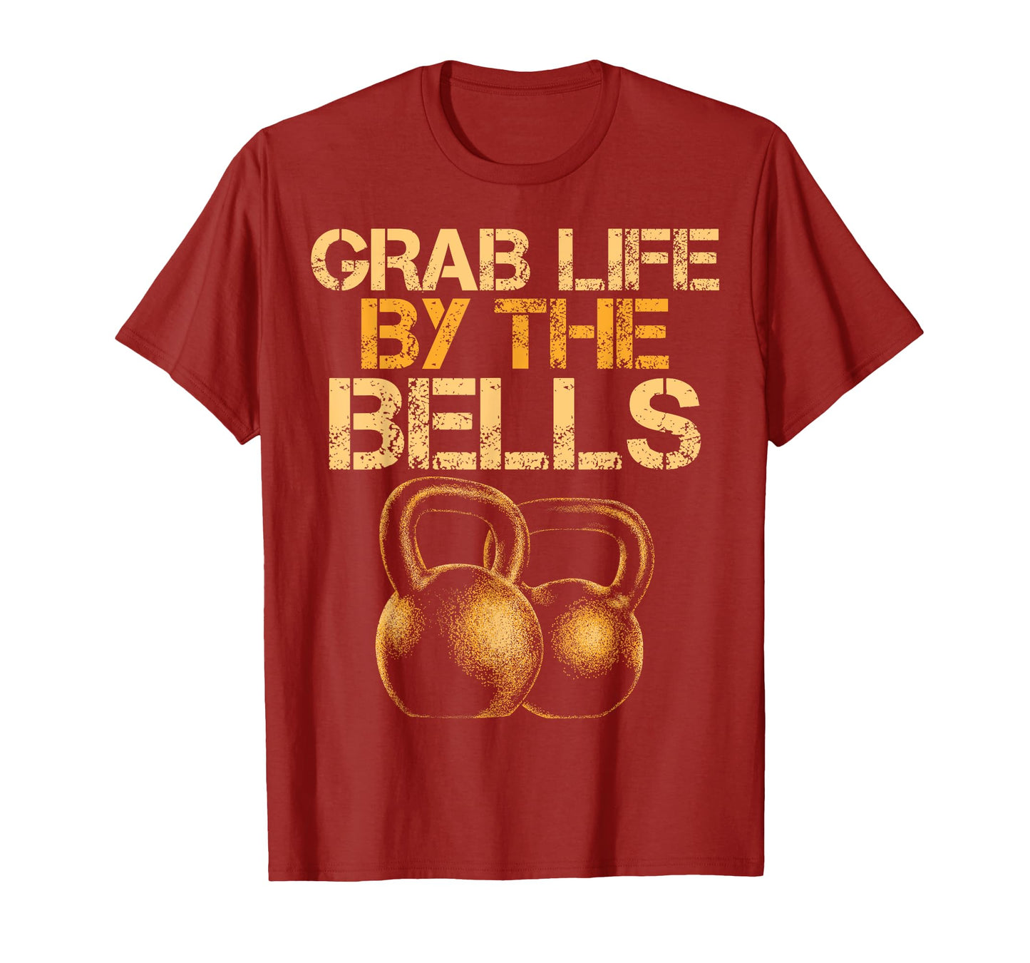 Grab Life by the Bells Kettlebells Workout Gym Bodybuilder T-Shirt