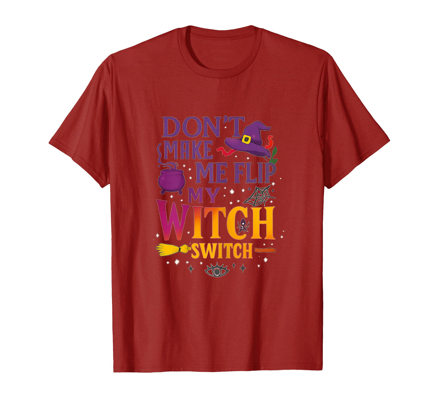 Don't Make Me Flip My Witch Switch - Wicked Tee T-Shirt