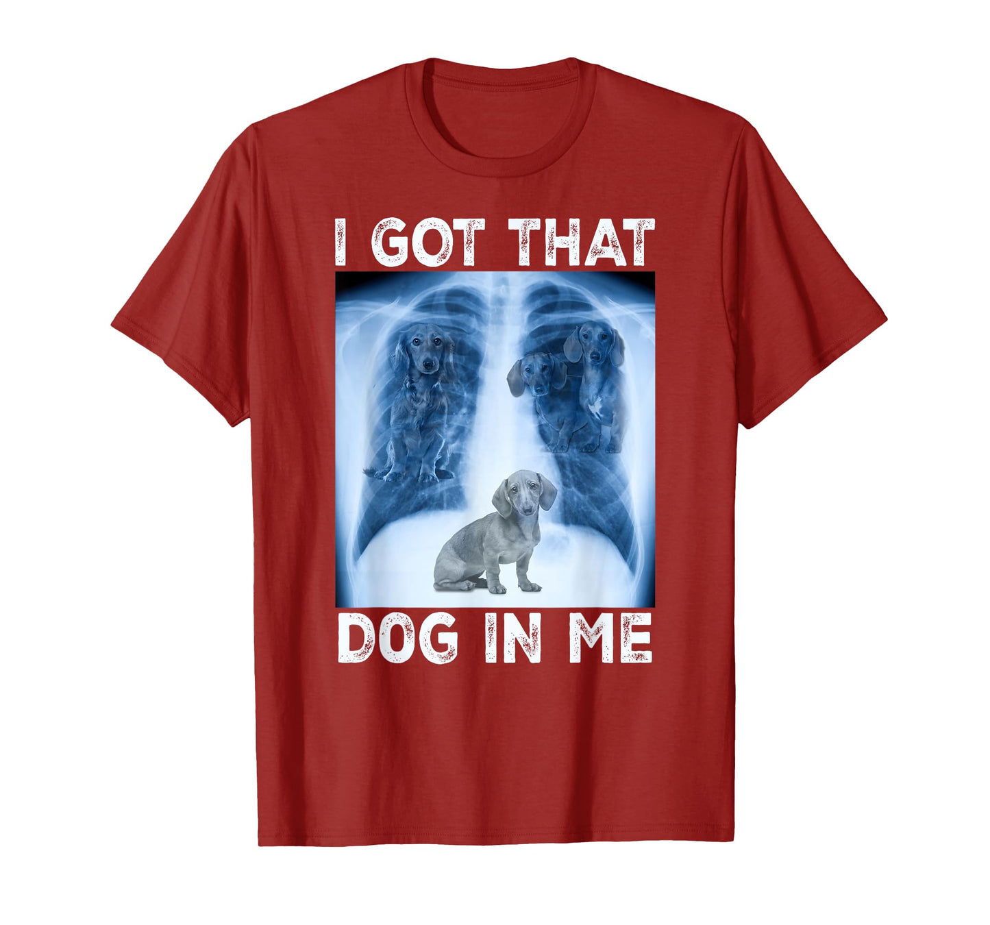 I Got that Dog in Me Pet Dog Xray Meme Funny Dachshund Men Women Kids T-Shirt