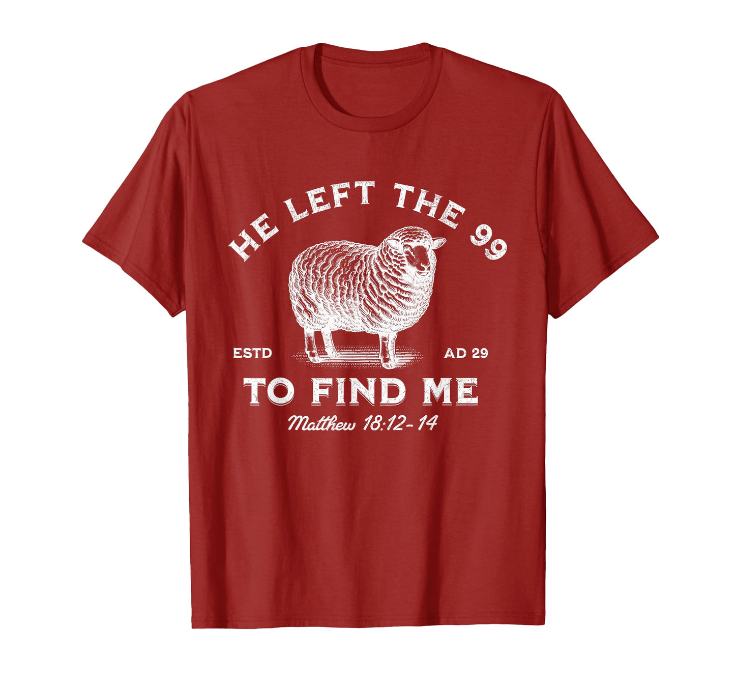 He Left The 99 To Find Me The Lord is My Shepherd T-Shirt