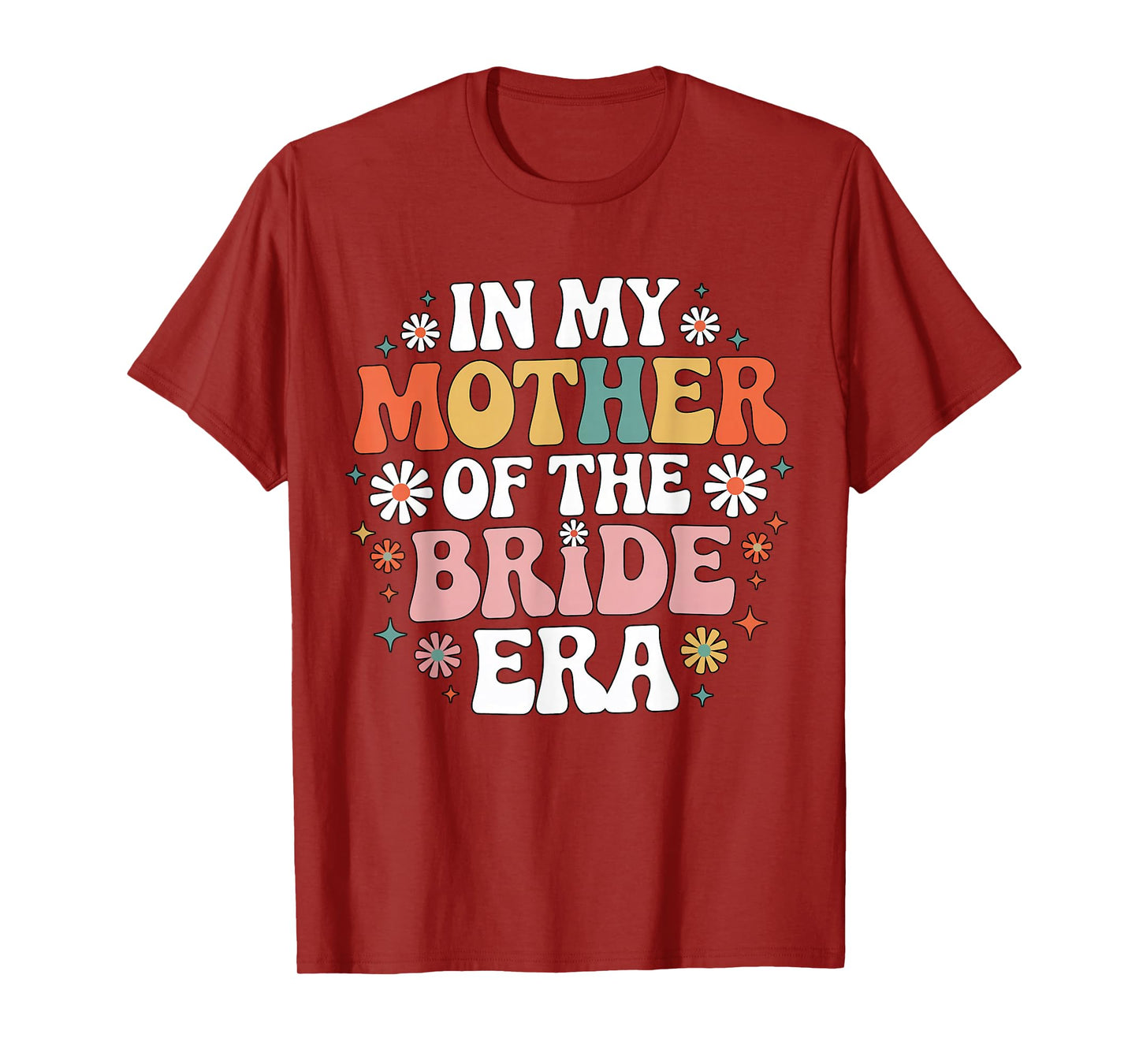 In My Mother of the Bride Era Retro Wedding Mom Floral T-Shirt