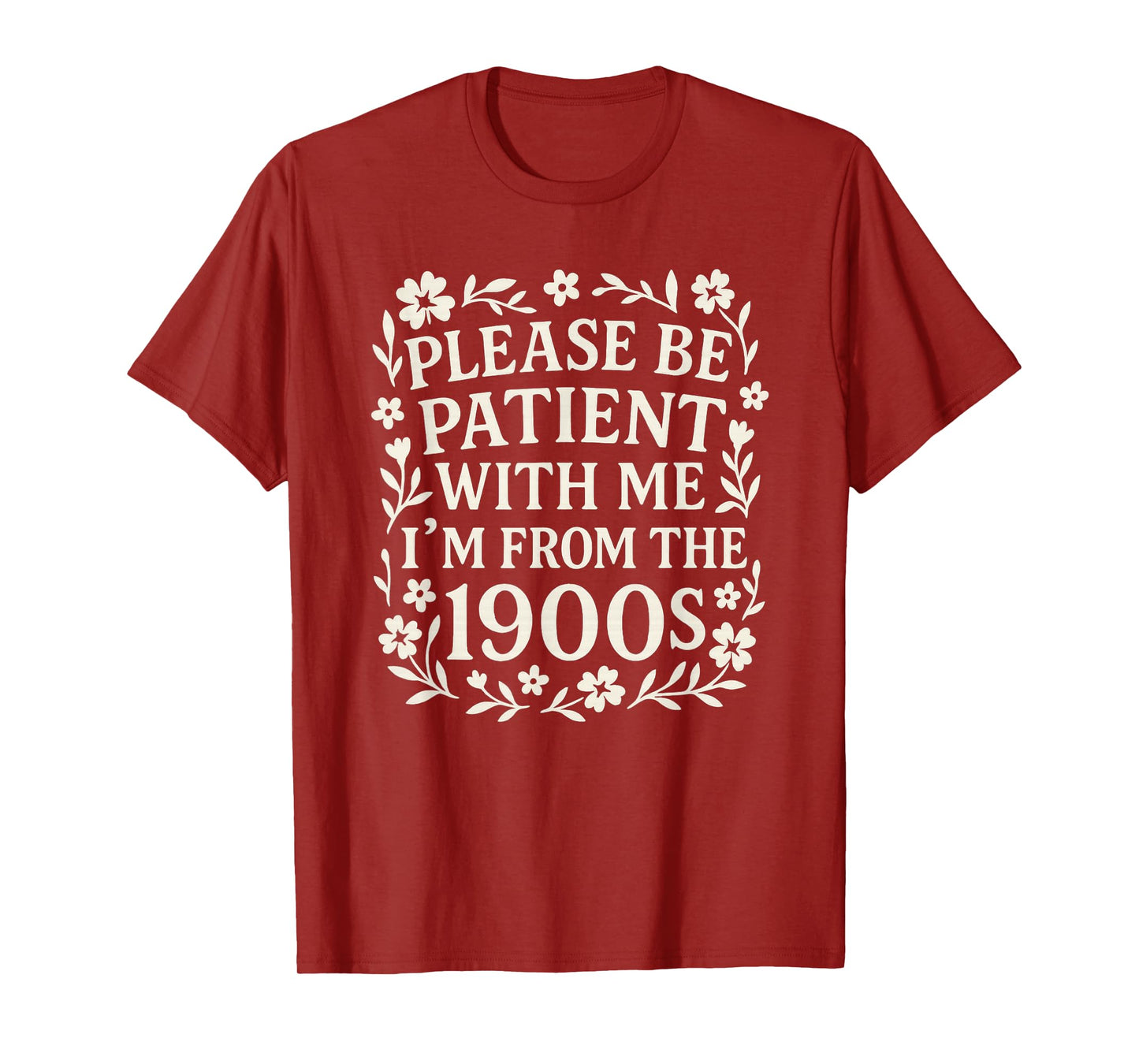 Please Be Patient With Me I'm From The 1900s Funny Women T-Shirt