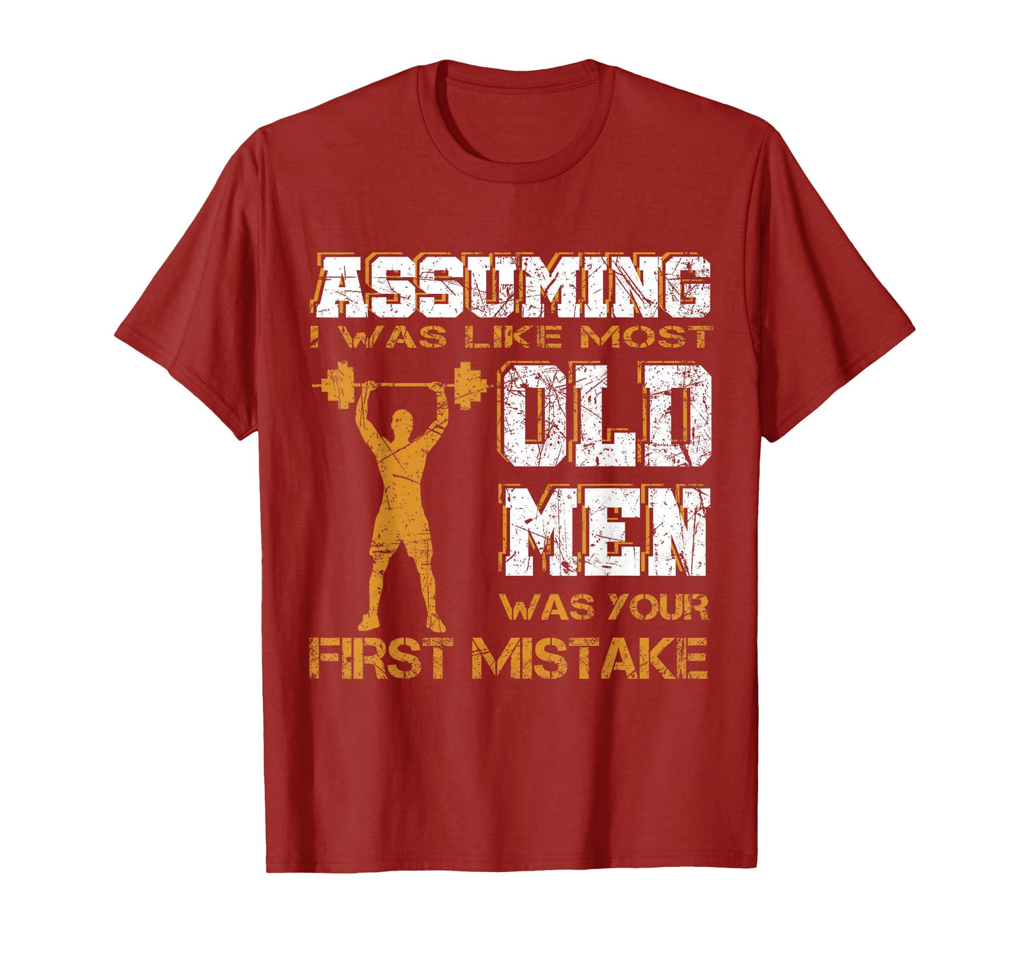 Assuming I Was Like Most Old Men Was Your First Mistake Tee T-Shirt